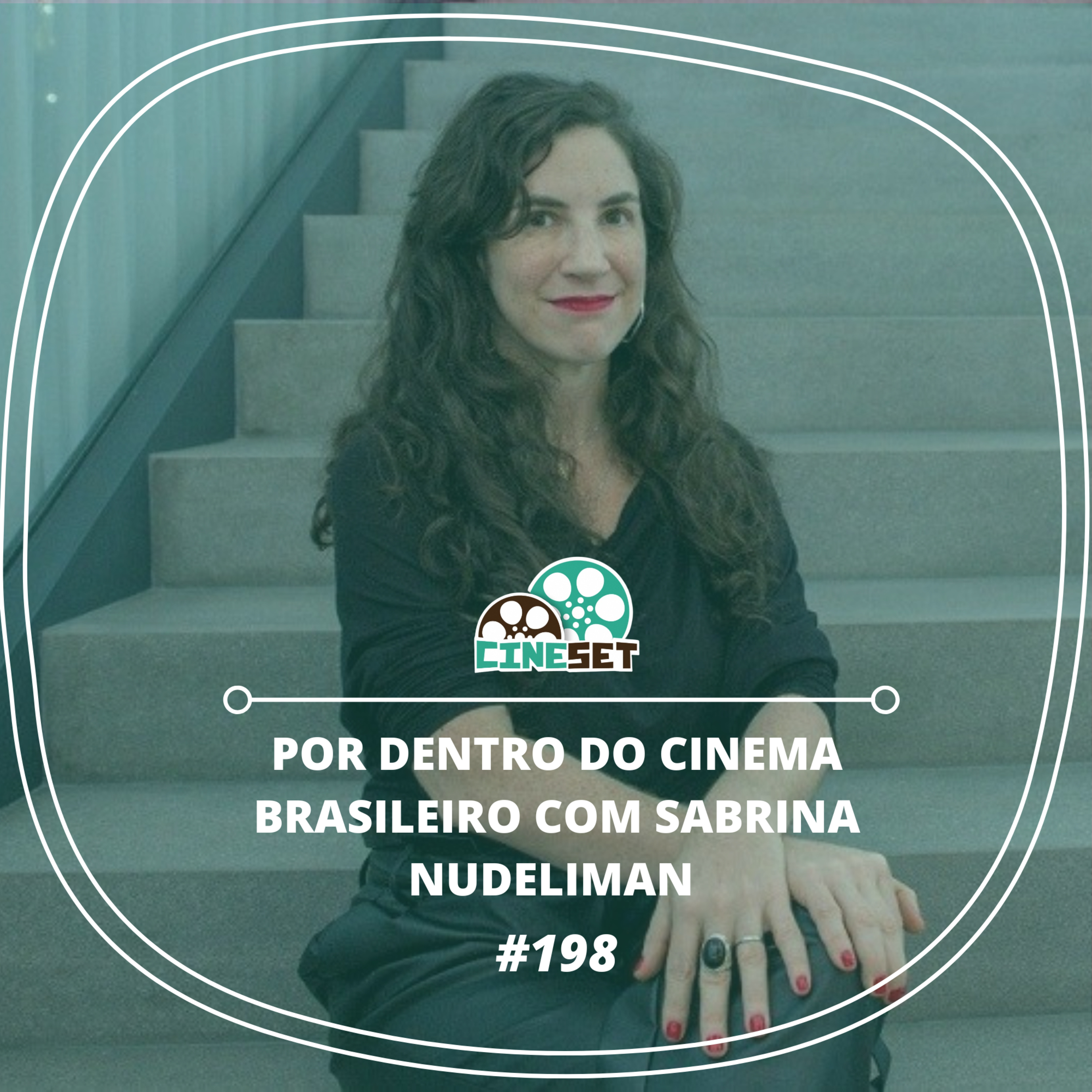 Os Bastidores do Mercado do Cinema Brasileiro com Sabrina Nudeliman | Podcast Cine Set #198 episode artwork