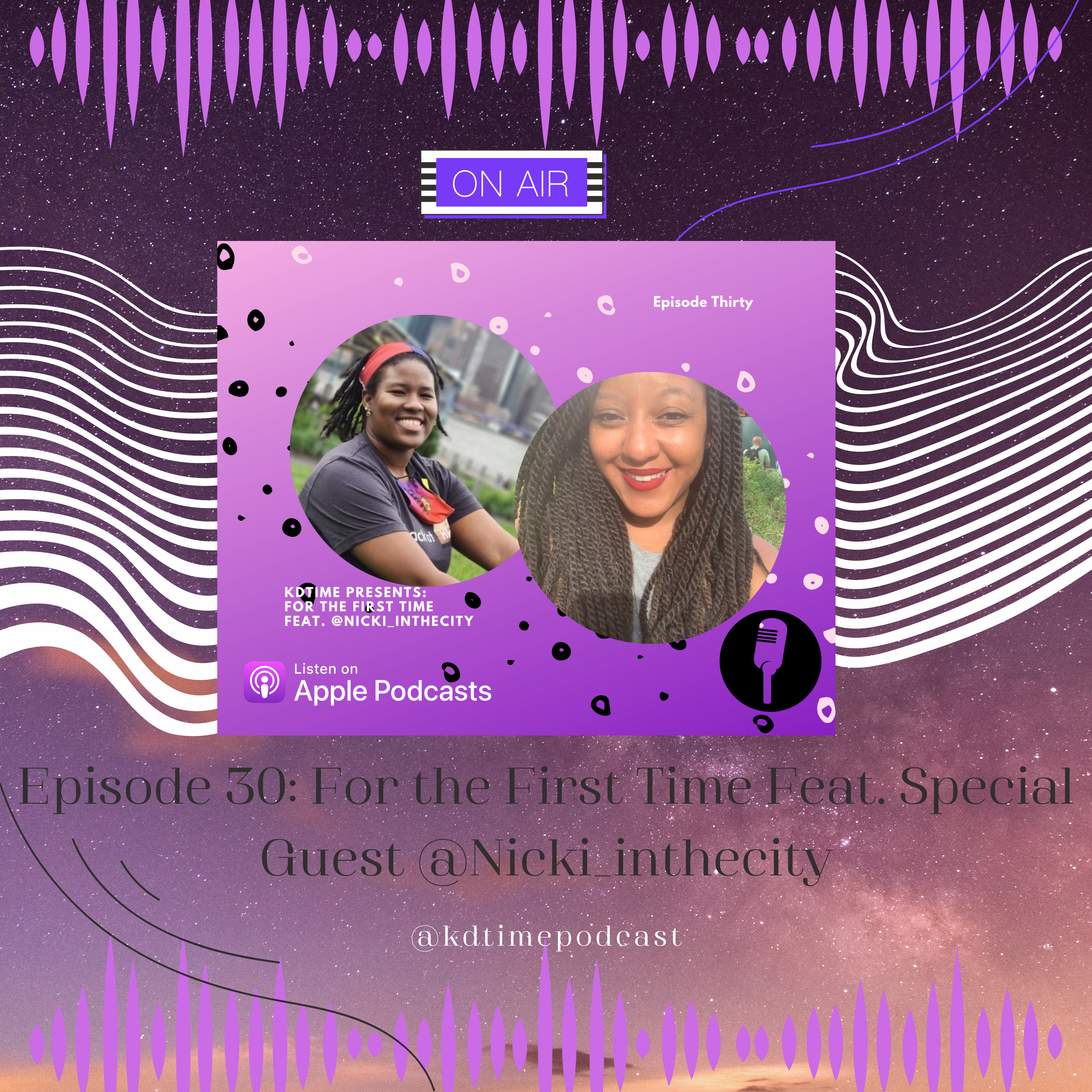 KDTime 30: For the First Time Feat. Special Guest @Nicki_inthecity episode artwork