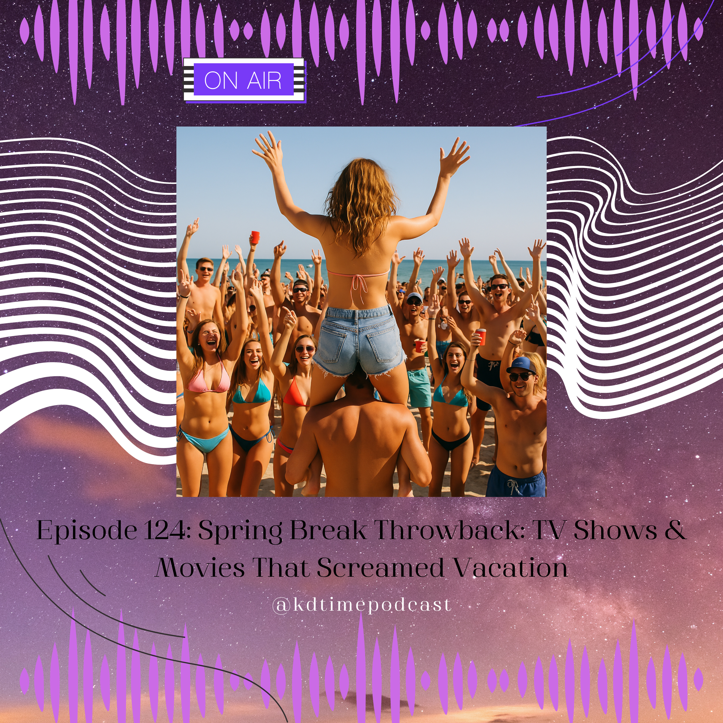 KDTime 124: Spring Break Throwback: TV Shows & Movies That Screamed Vacation episode artwork