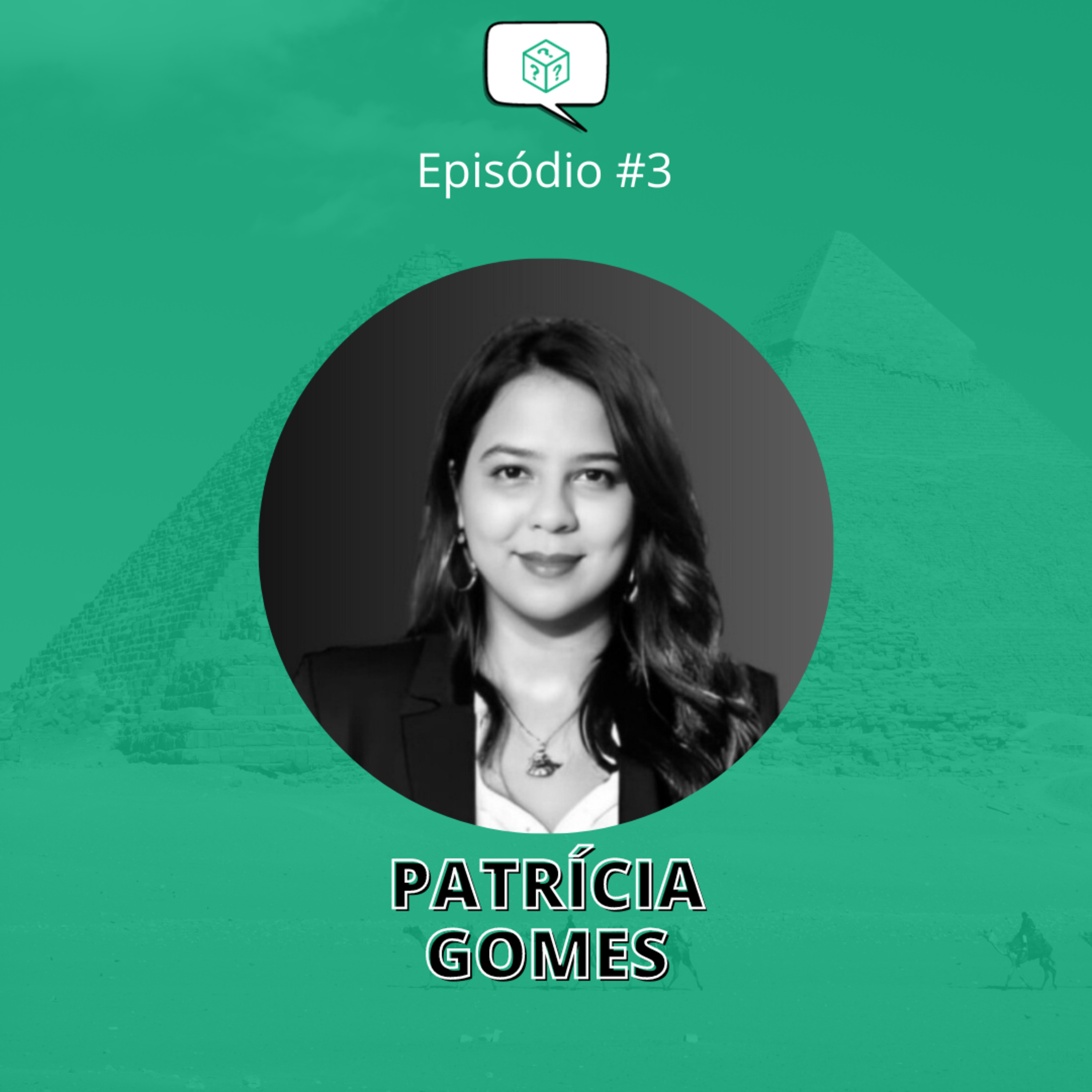 3 - Patrícia Gomes: intercâmbio no Egito e carreira internacional