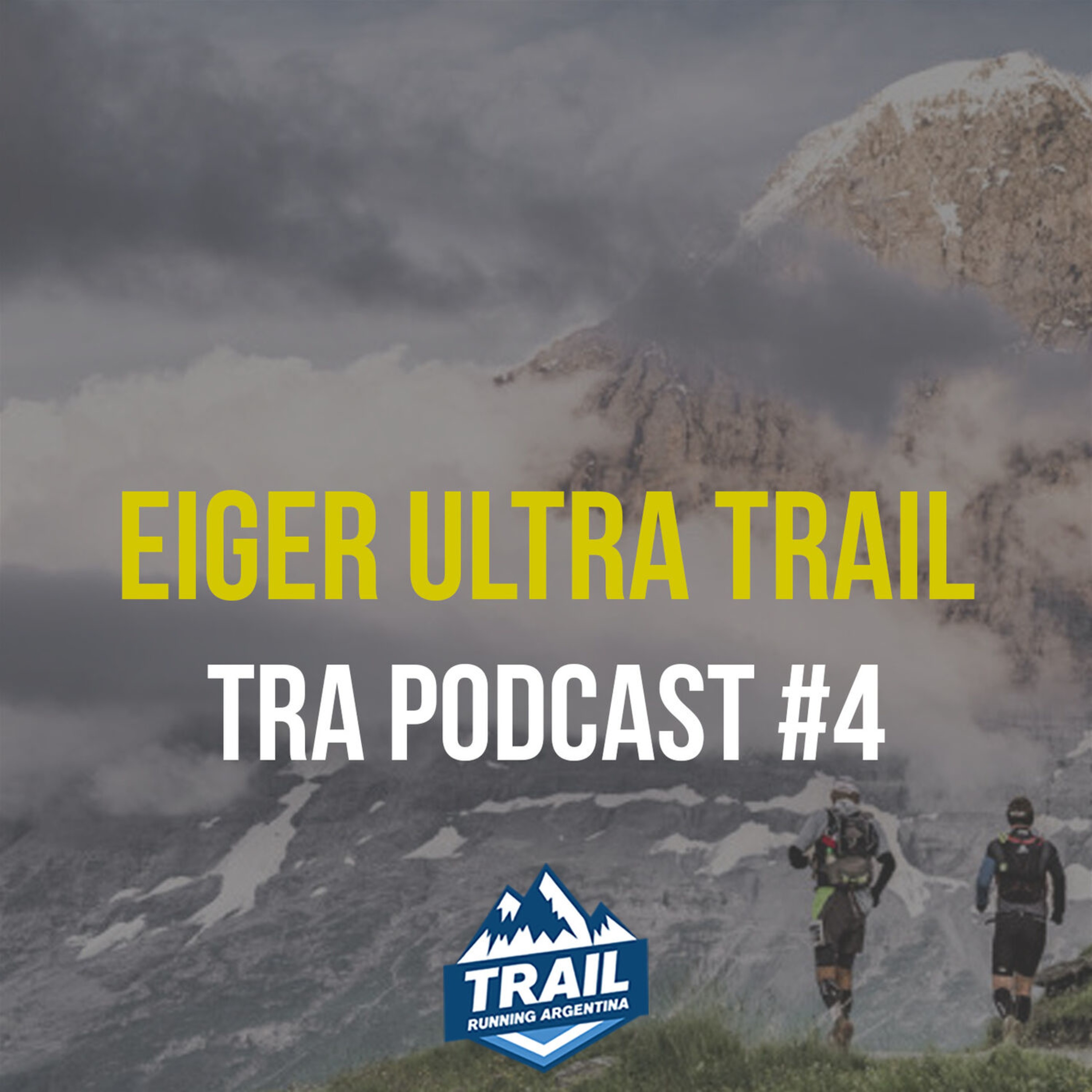 Eiger Ultra Trail | TRA Podcast #4