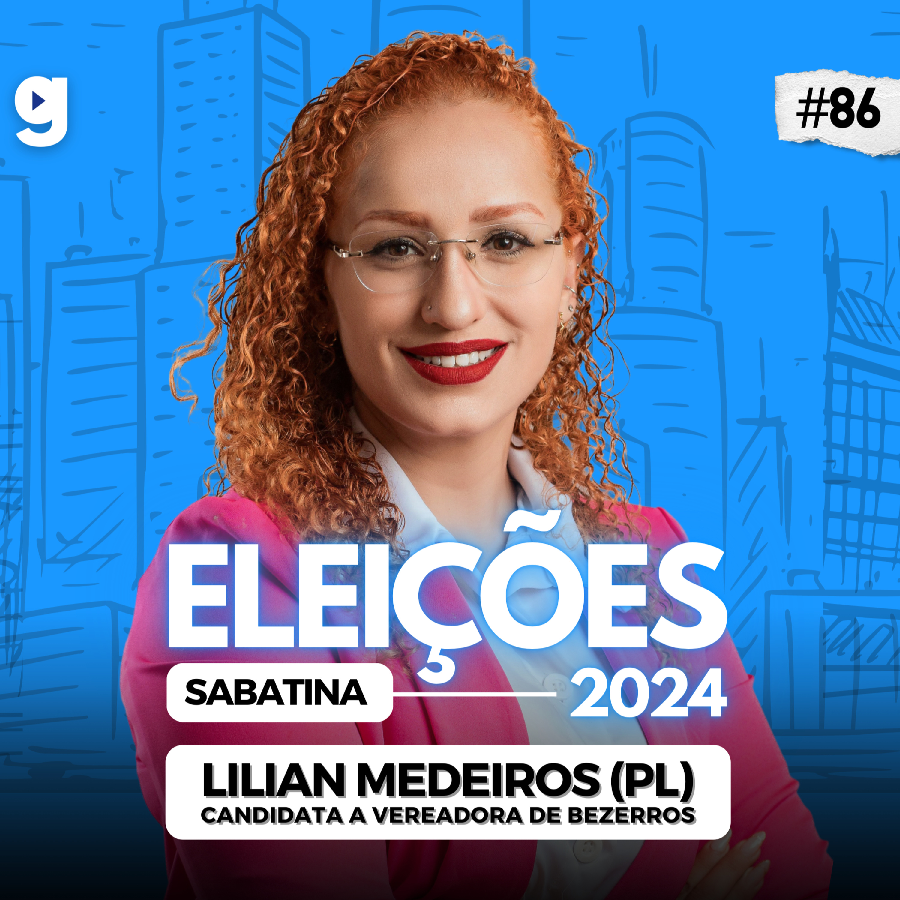 GENTE OUSADA #86 | SABATINA COM LILIAN MEDEIROS (PL), ELEIÇÕES 2024