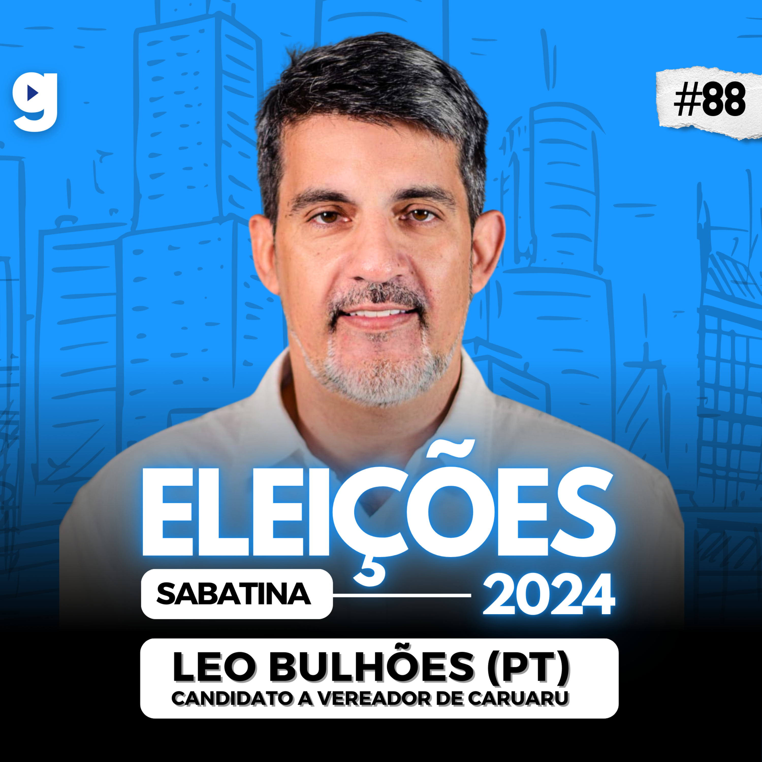 GENTE OUSADA #88 | SABATINA COM LEO BULHÕES (PT), ELEIÇÕES 2024