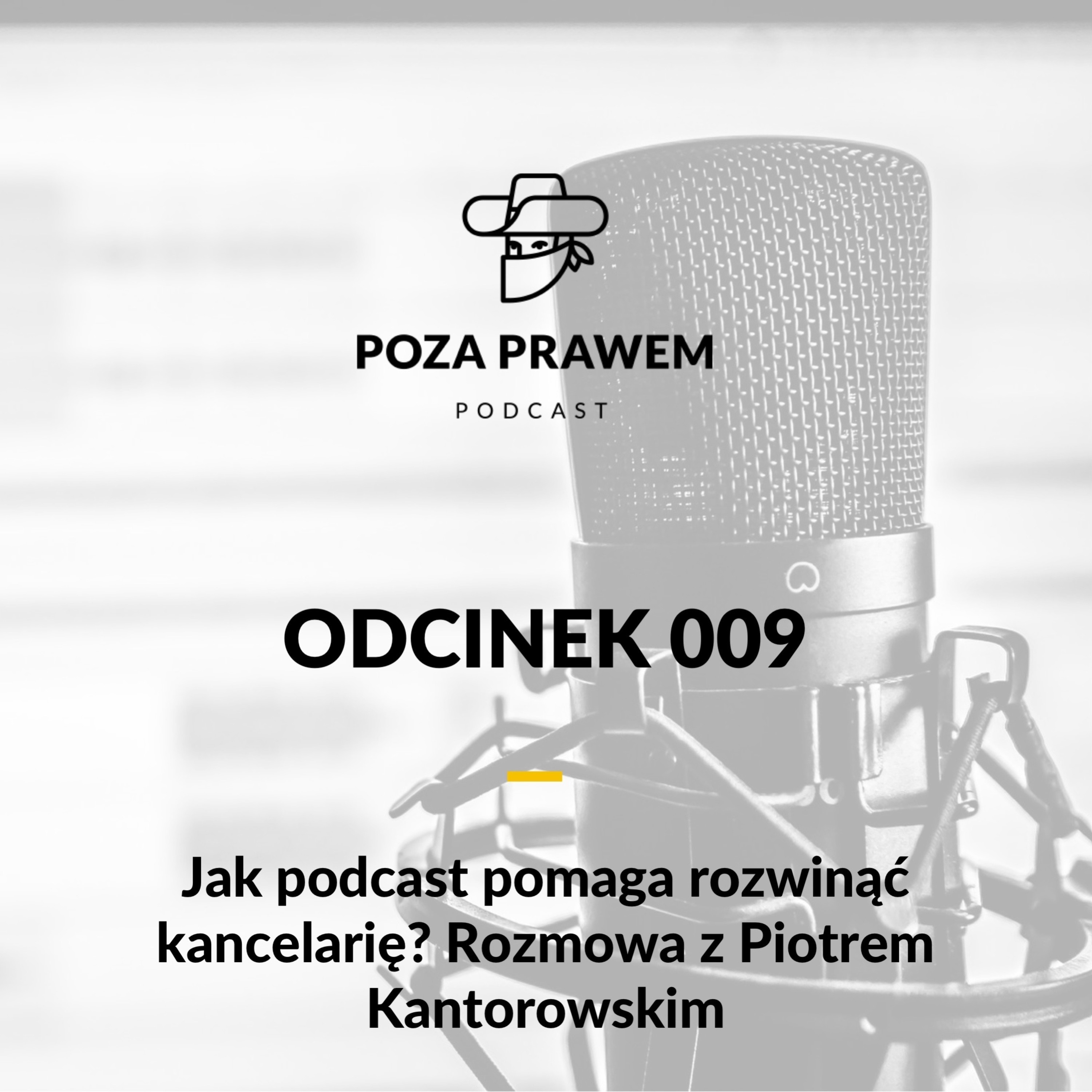 PP#009 - Jak podcast pomaga rozwinąć kancelarię? Rozmowa z Piotrem Kantorowskim episode artwork