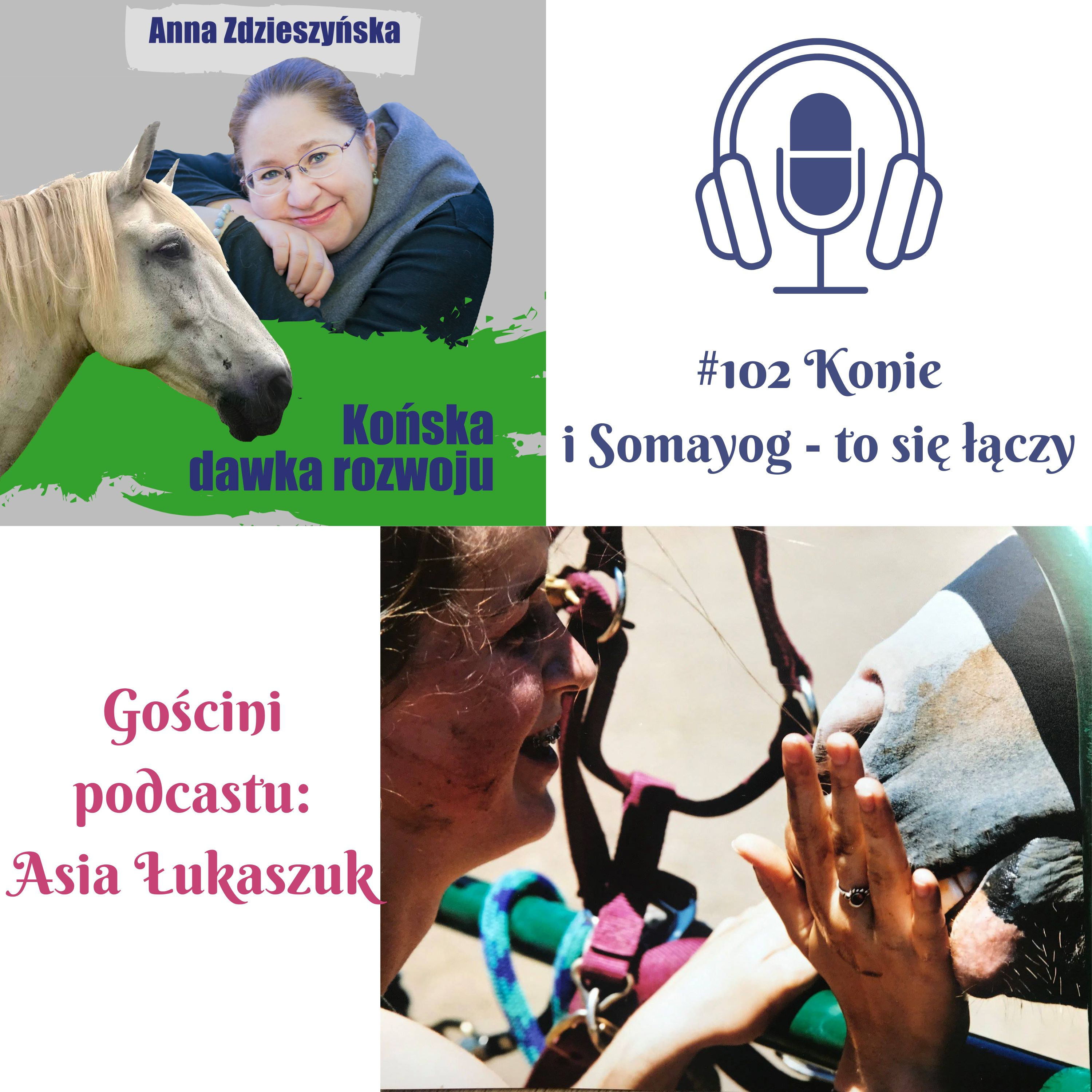 #102 Konie i Somayog - to się łączy – Gościni odcinka Asia Łukaszuk episode artwork