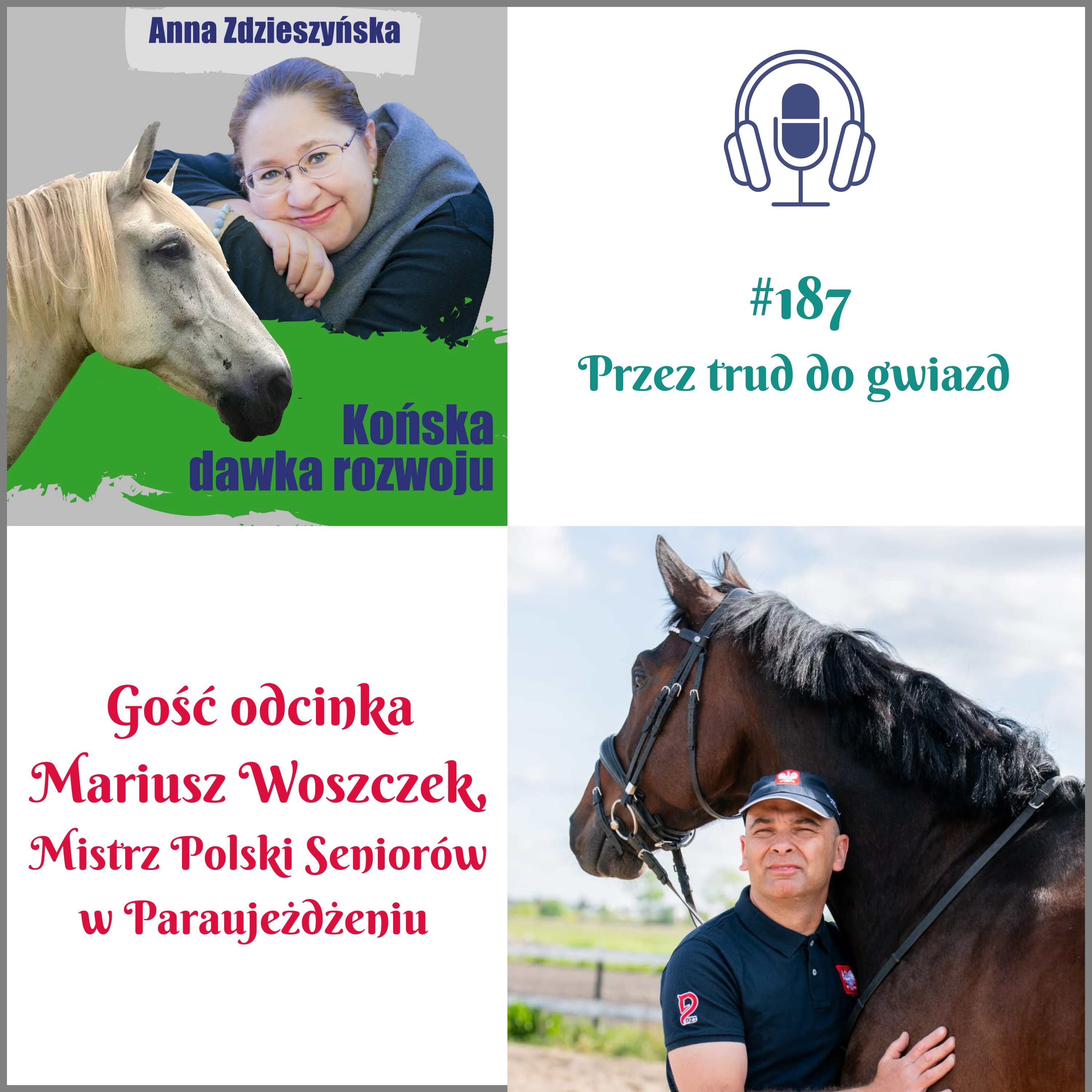 #187 Przez trud do gwiazd – Gość odcinka: Mariusz Woszczek, Mistrz Polski Seniorów w Paraujeżdżeniu  episode artwork
