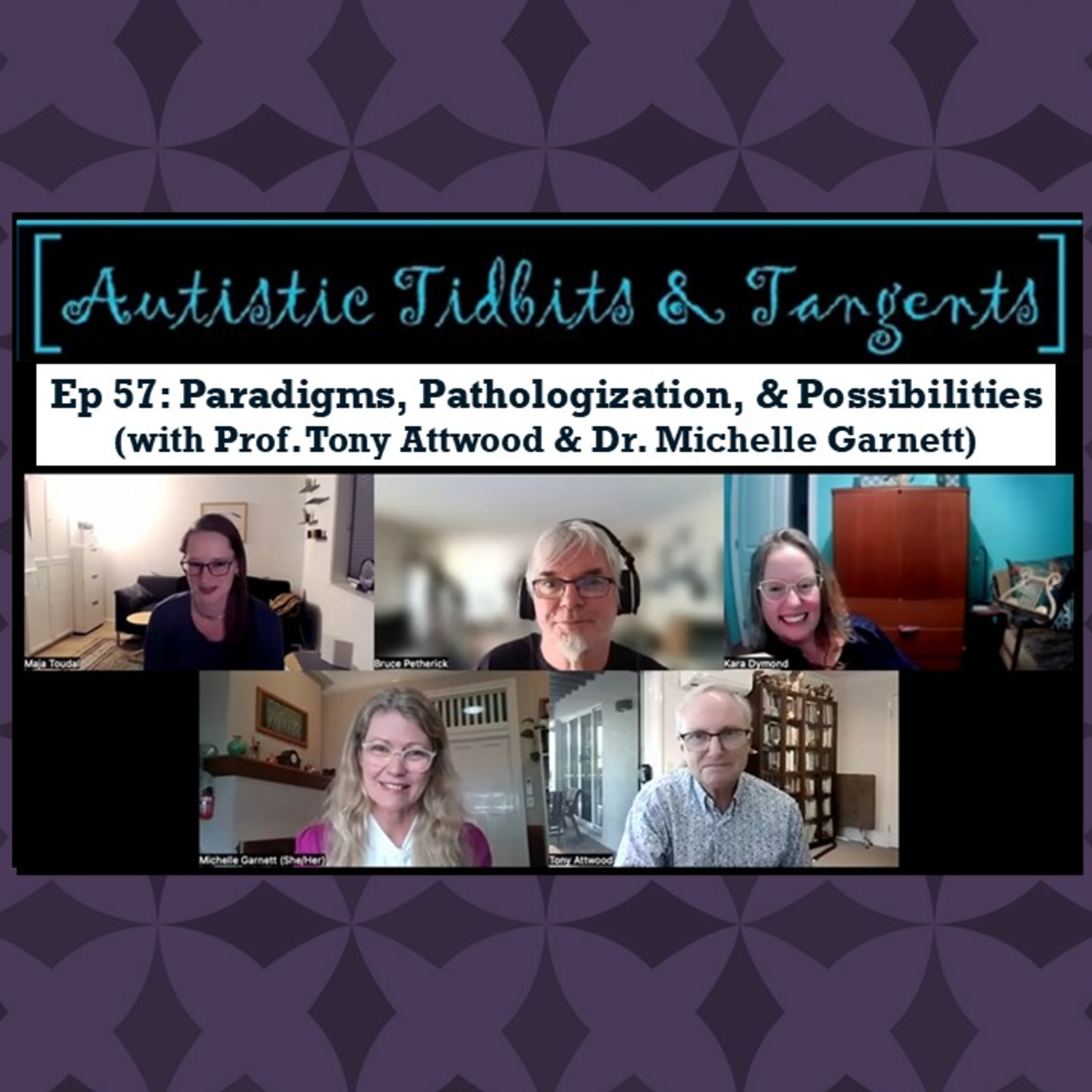 Ep 57: Paradigms, Pathologization, & Possibilities (with Prof. Tony Attwood & Dr. Michelle Garnett) episode artwork