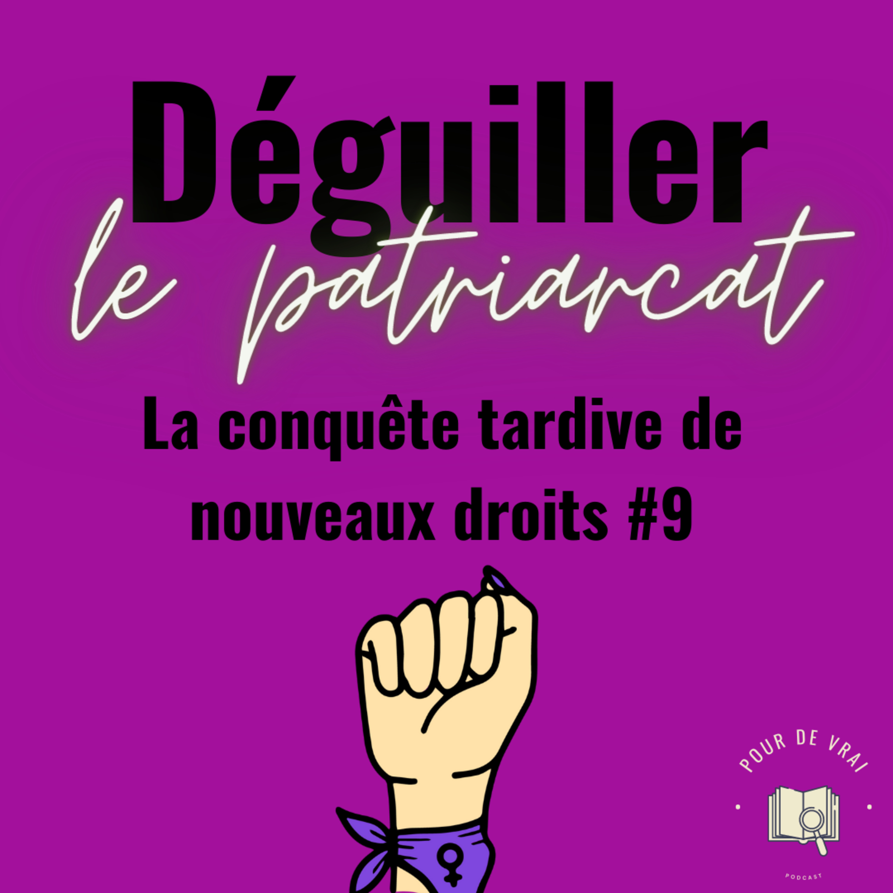 [Déguiller le patriarcat #9] La conquête tardive de nouveaux droits episode artwork