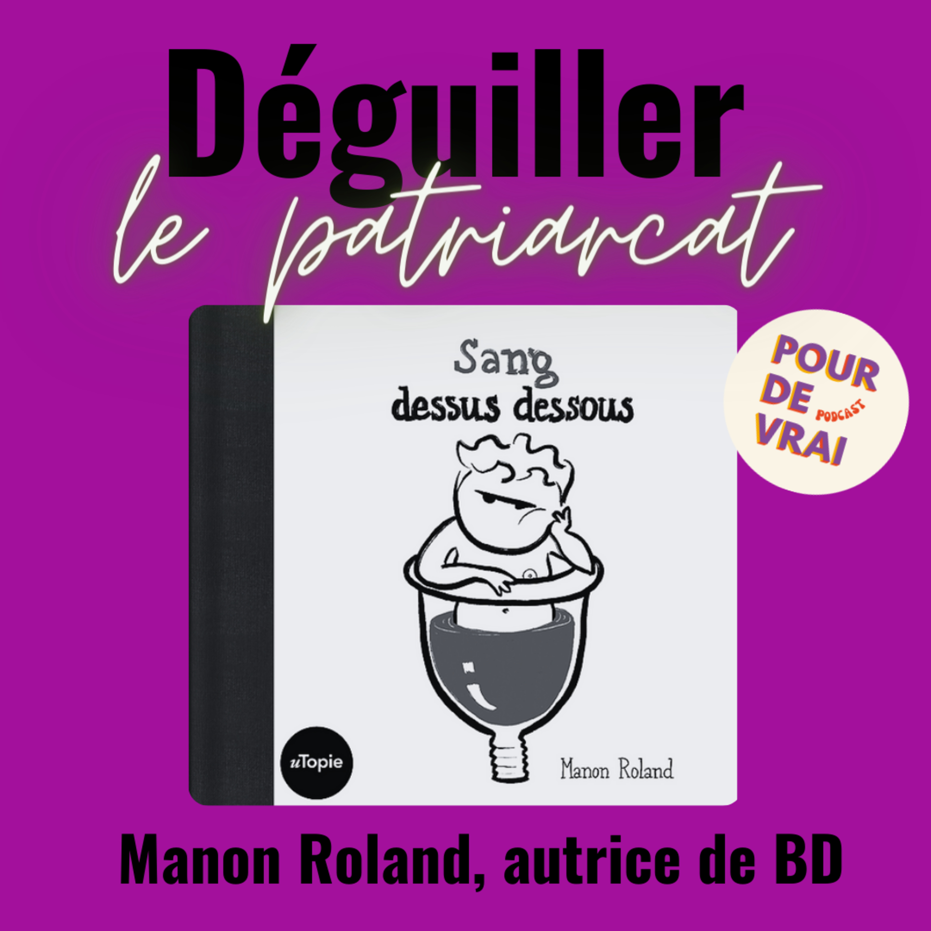 « Sang dessus dessous » : règles, douleurs et endométriose – avec Manon Roland [Déguiller le patriarcat]