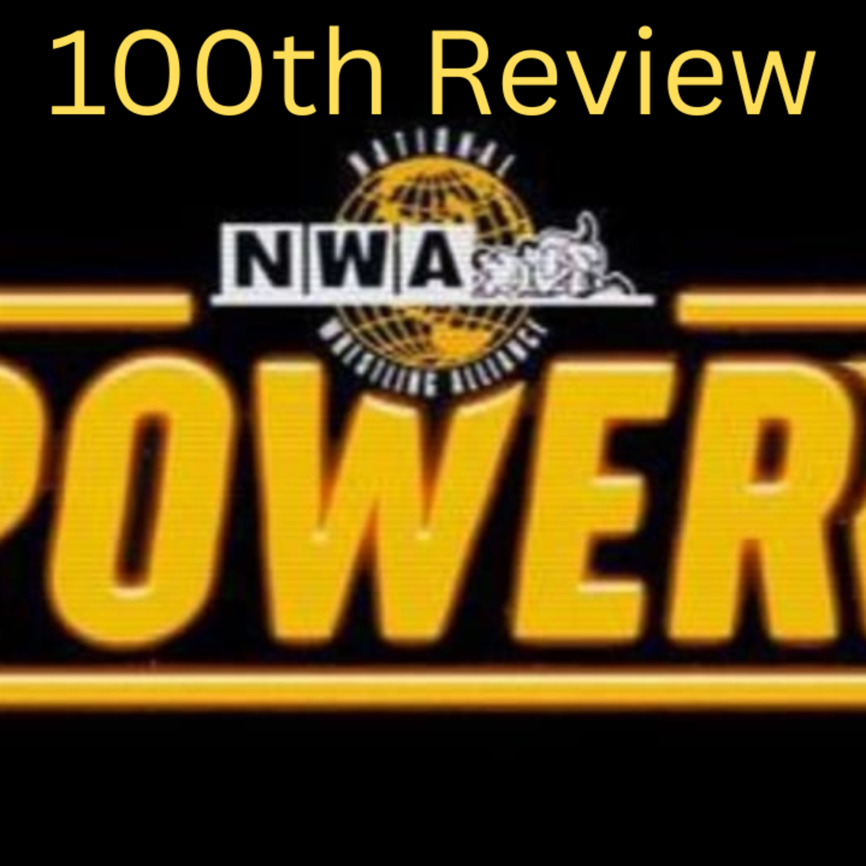 NWA Powerr - Our 100th Review  episode artwork