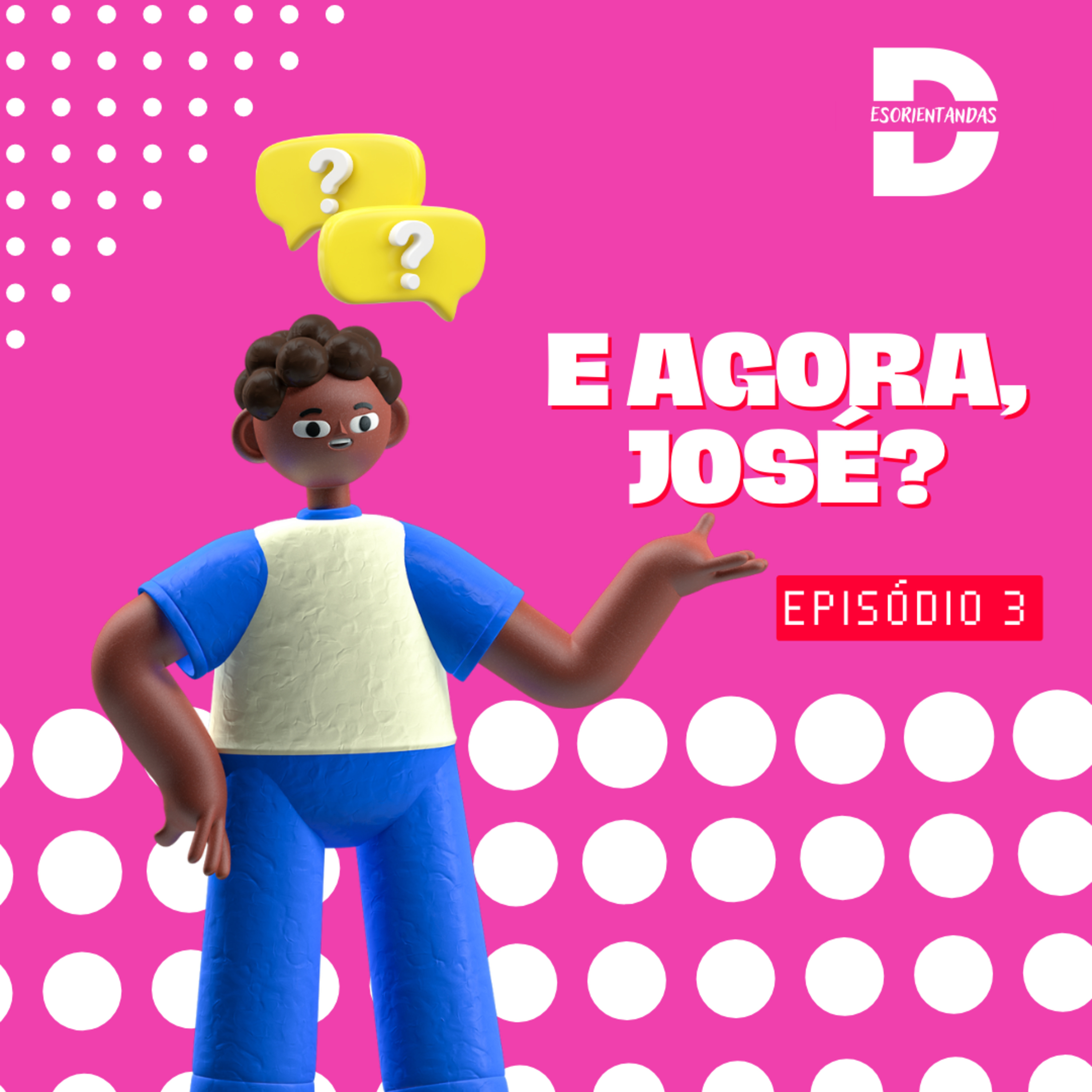 003 - E agora, José? episode artwork
