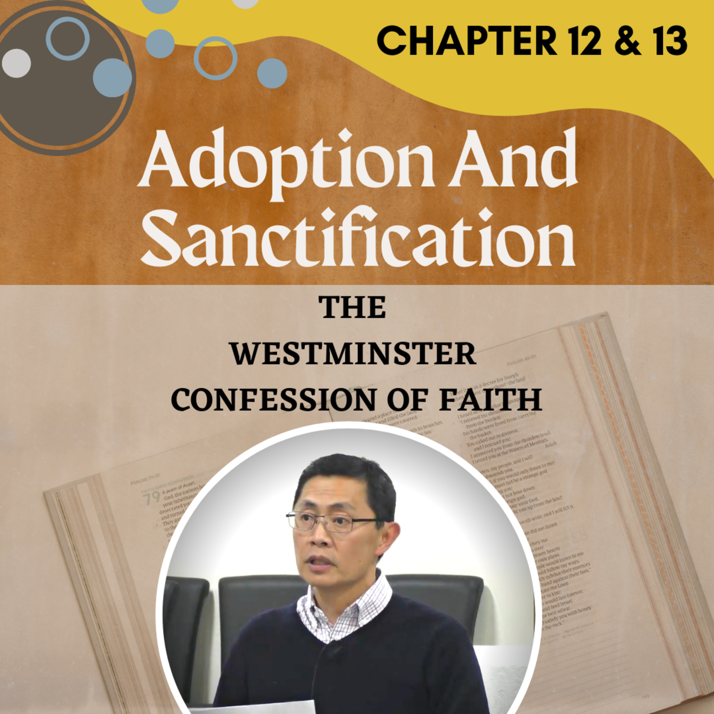 Chapter 12 & 13: Of Adoption & Of Sanctification - The Westminster Confession Series | Rev Joseph Poon