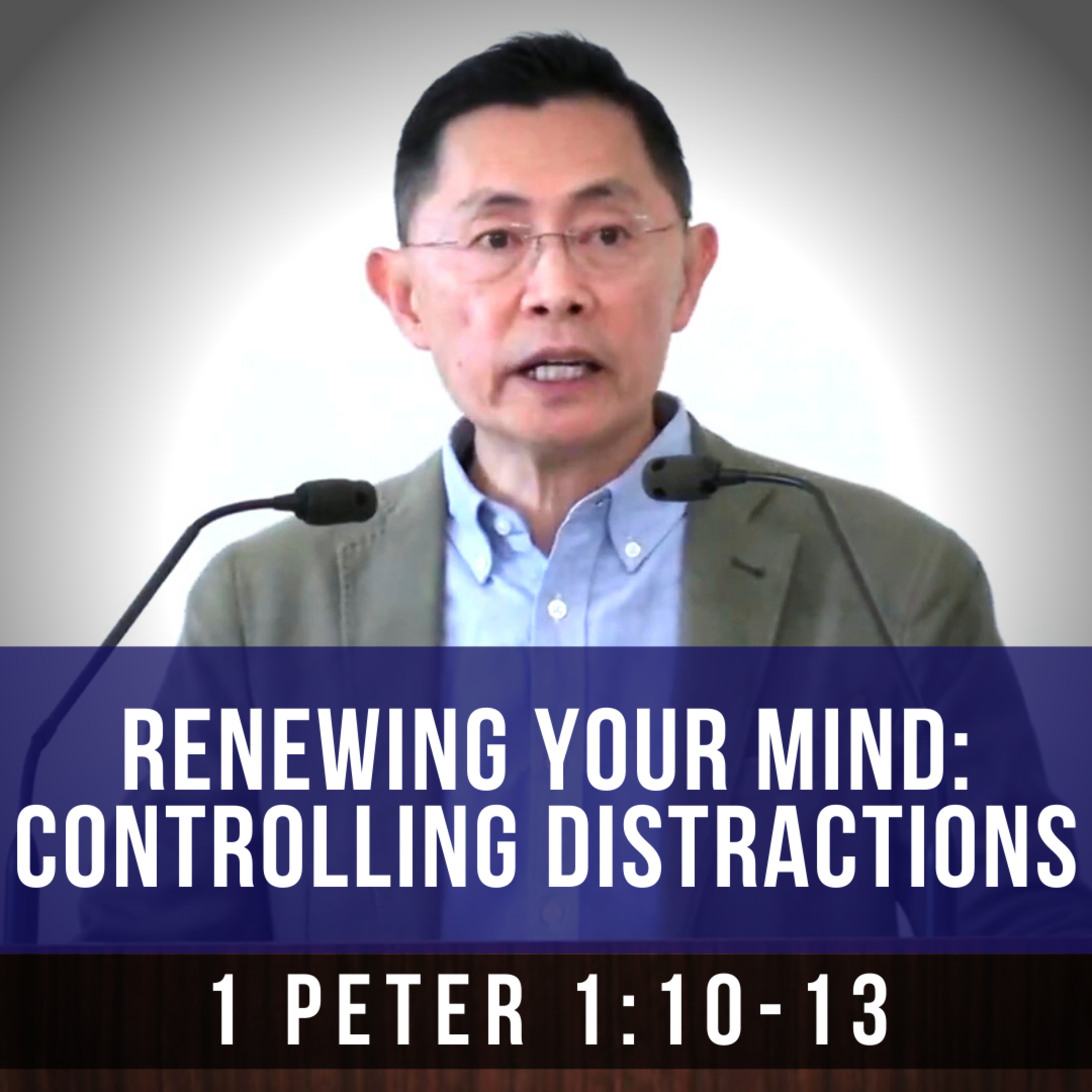 Renewing Your Mind: Controlling Distractions - Seniors Fellowship Series | Rev Joseph Poon