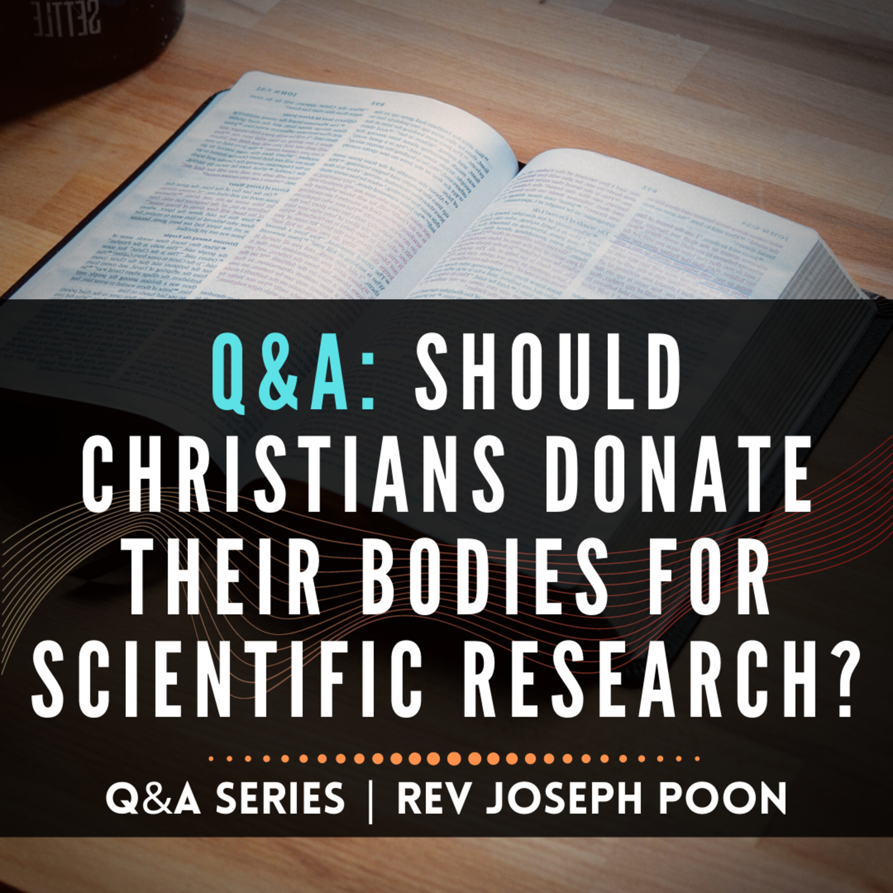 Should Christians Donate Their Bodies For Scientific Research? - Bible Q&A # 2