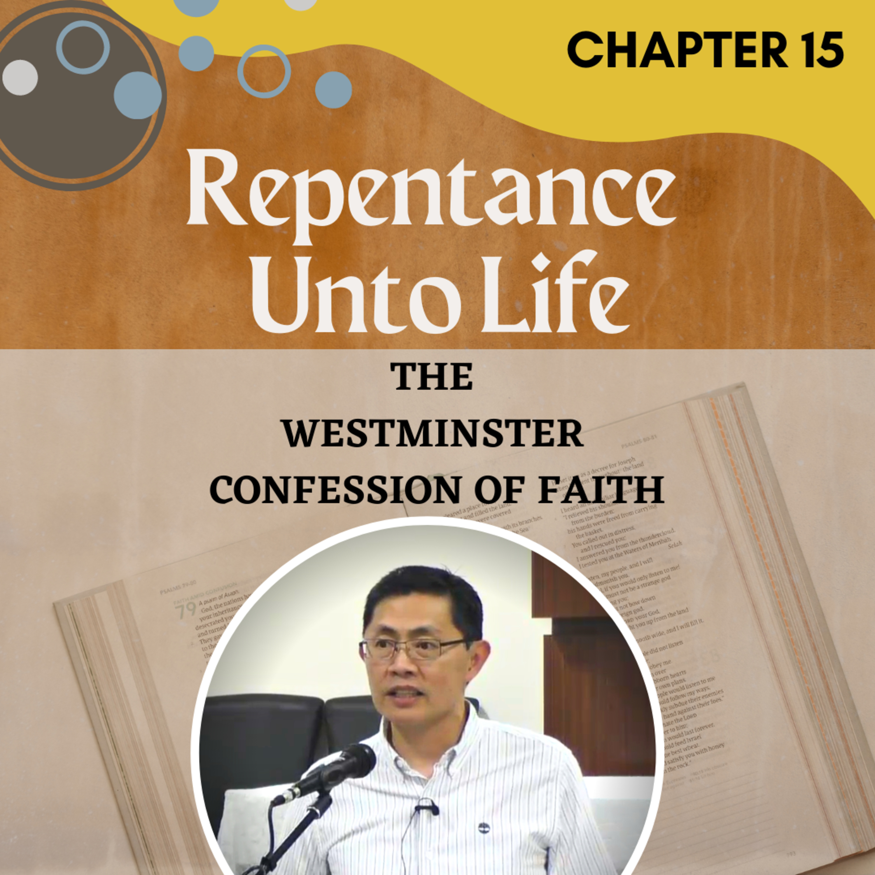 Chapter 15: Of Repentance Unto Life - The Westminster Confession Series | Rev Joseph Poon
