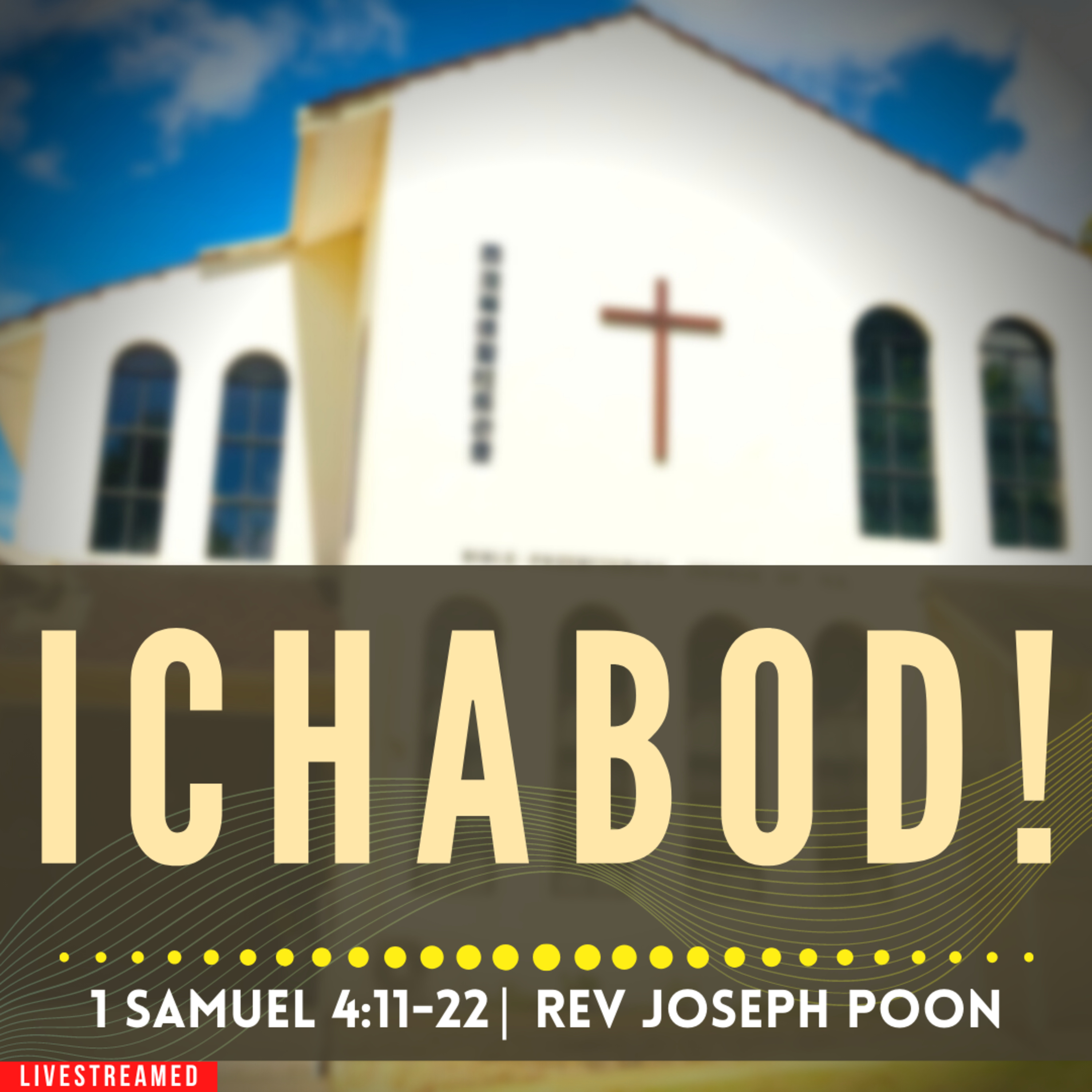 Ichabod! (1 Samuel 4:11-22) - Sunday Worship | 16th April 2023 | Rev Joseph Poon