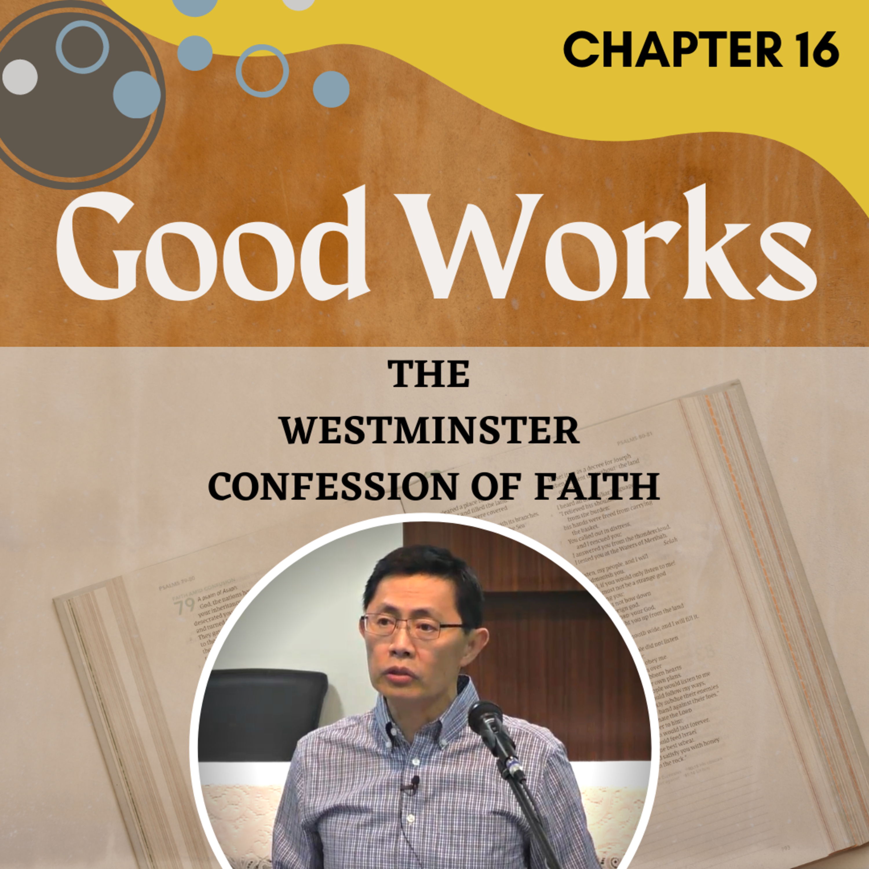 Chapter 16: Of Good Works - The Westminster Confession Series | Rev Joseph Poon