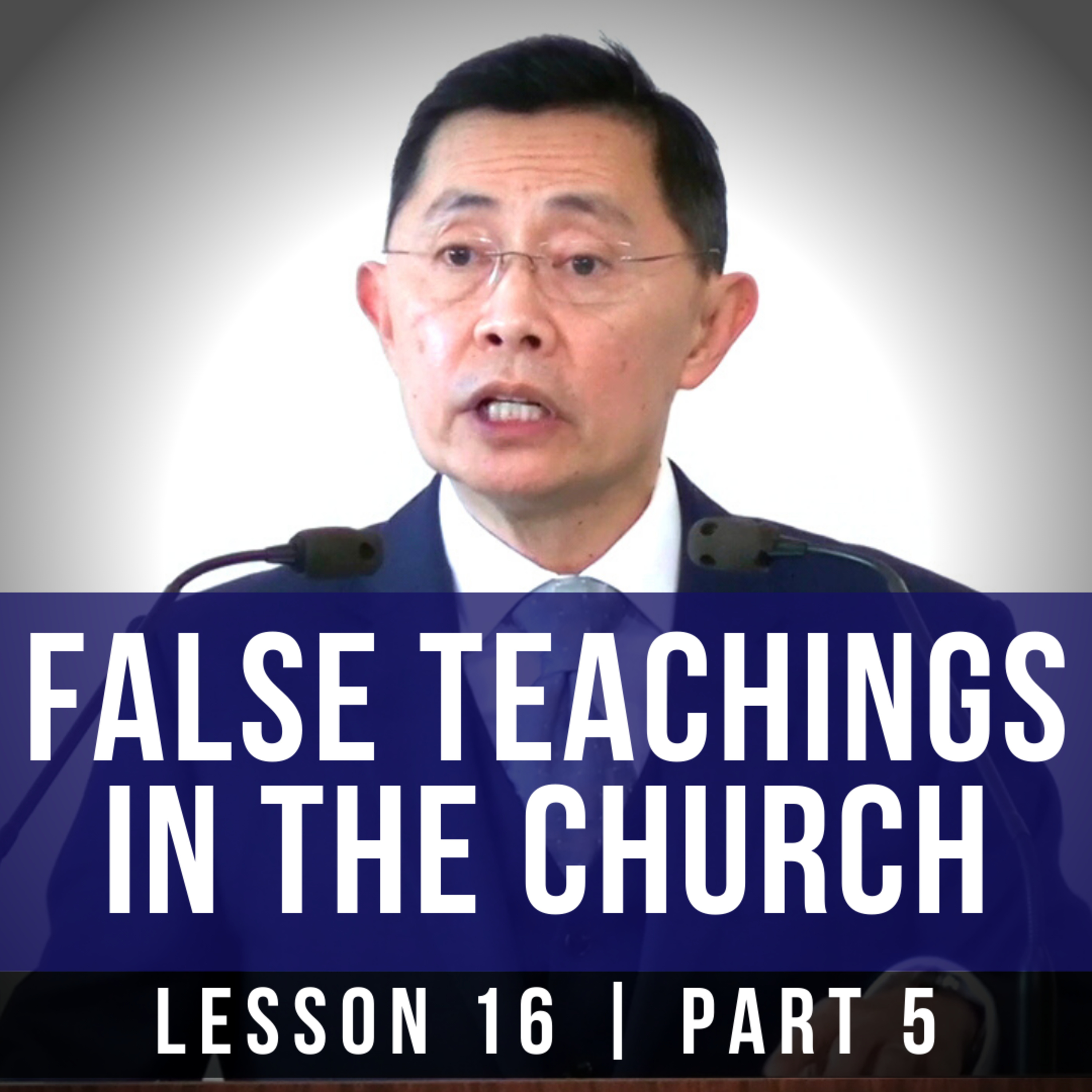 Lesson 16: False Teachings In The Church (Part 5) | Basic Bible Knowledge Series 2023 | Rev Poon