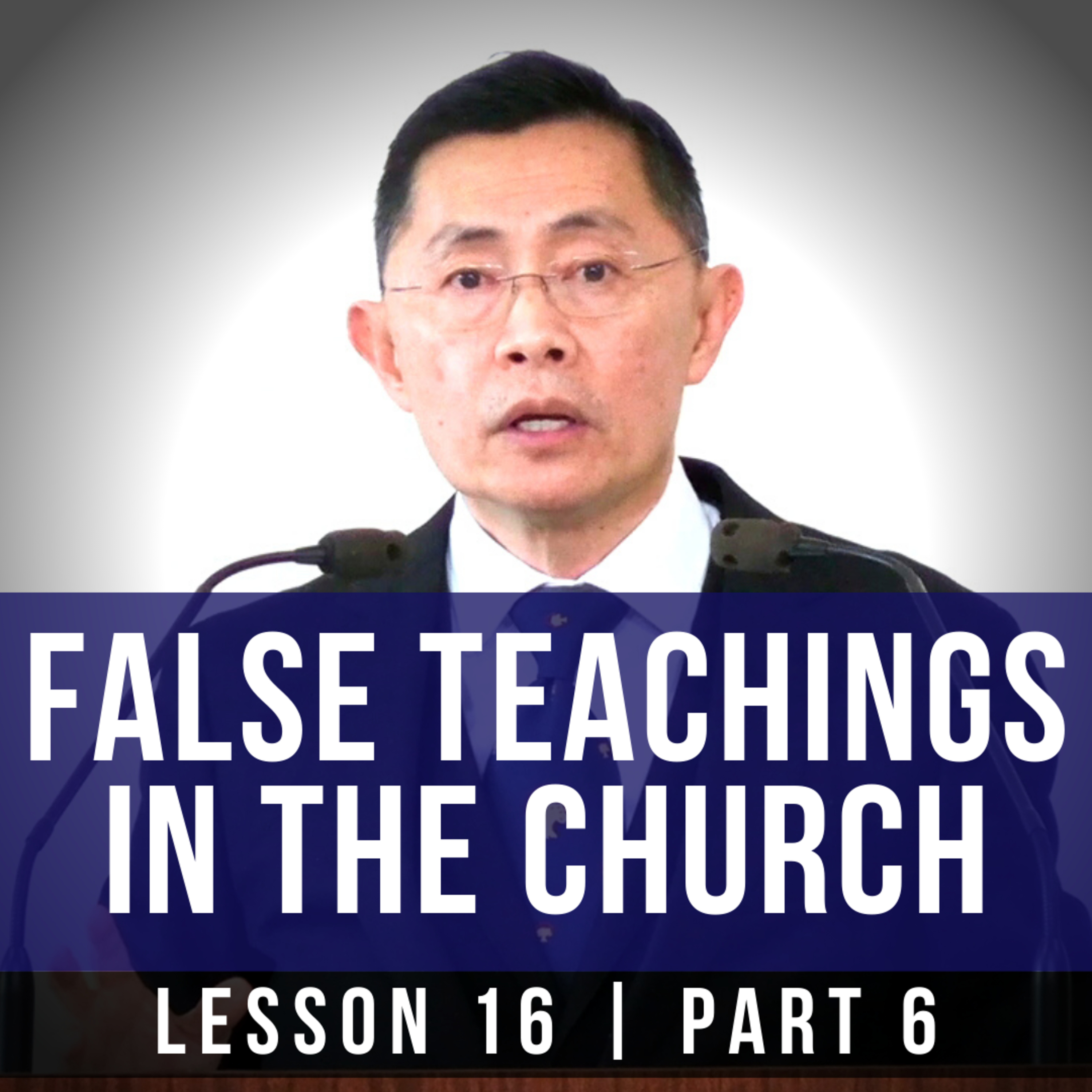 Lesson 16: False Teachings In The Church (Part 6) | Basic Bible Knowledge Series 2023 | Rev Poon