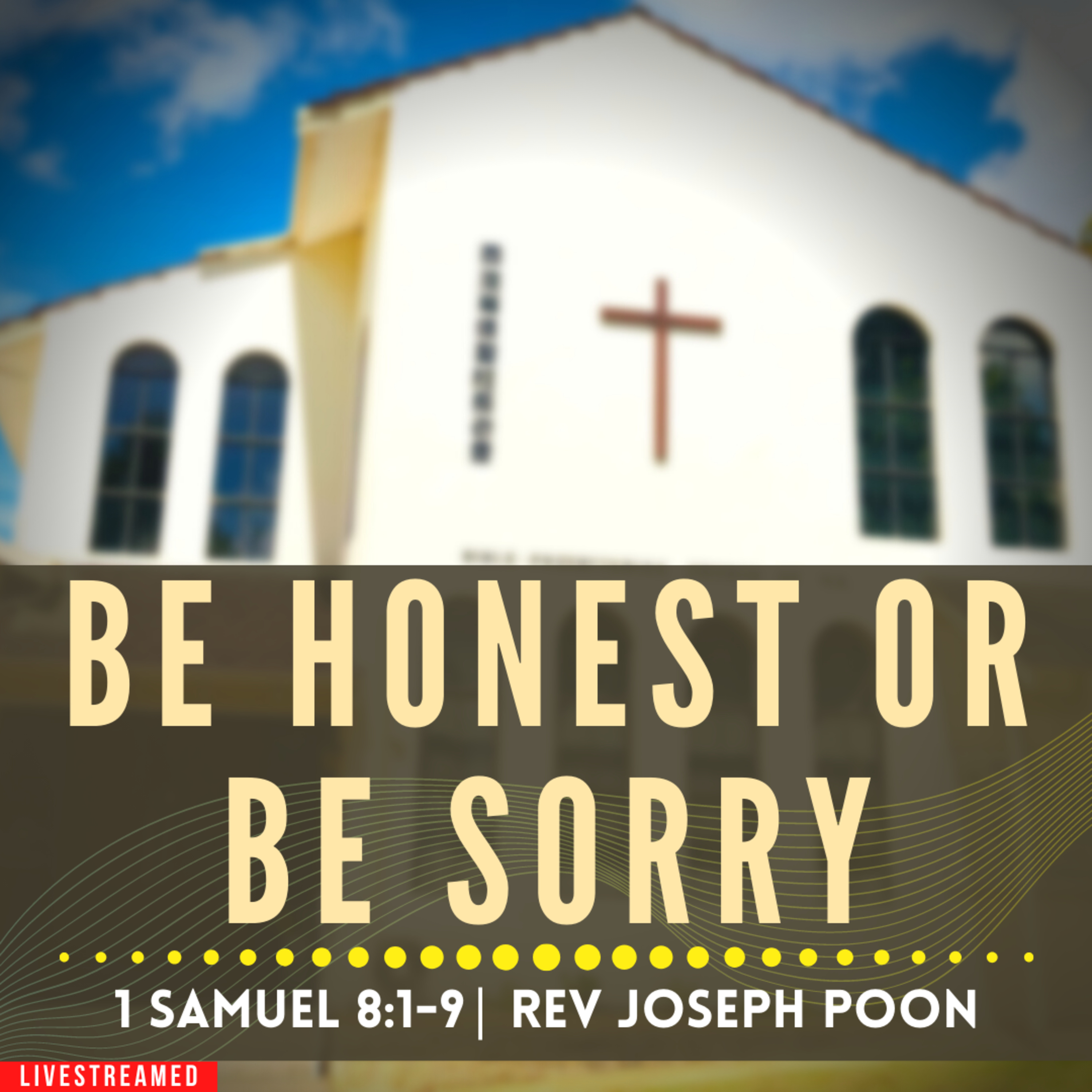 Be Honest Or Be Sorry (1 Samuel 8:1-9) - Sunday Worship | 11th June 2023 | Rev Joseph Poon