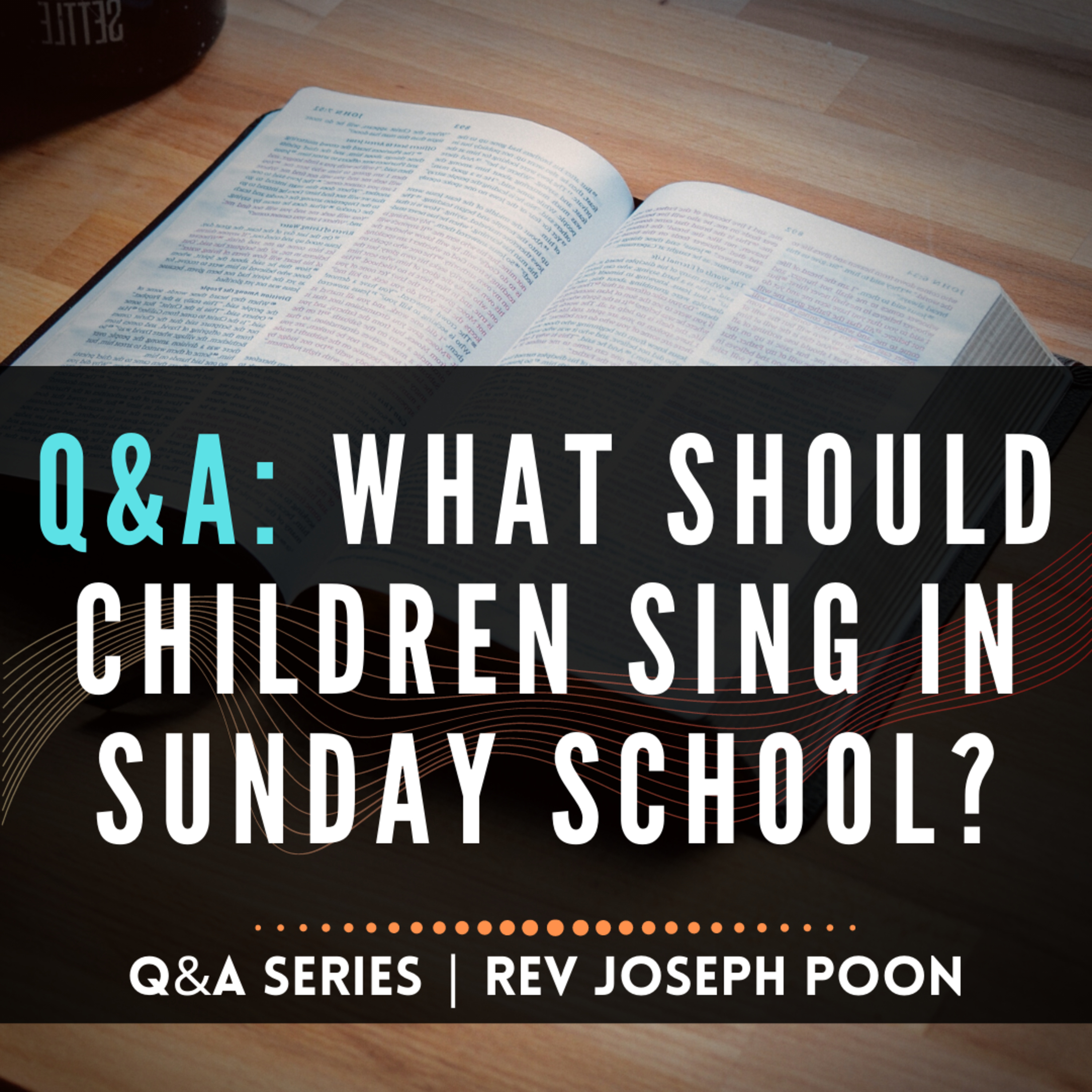 What Should Children Sing In Sunday School? - Bible Q&A # 89