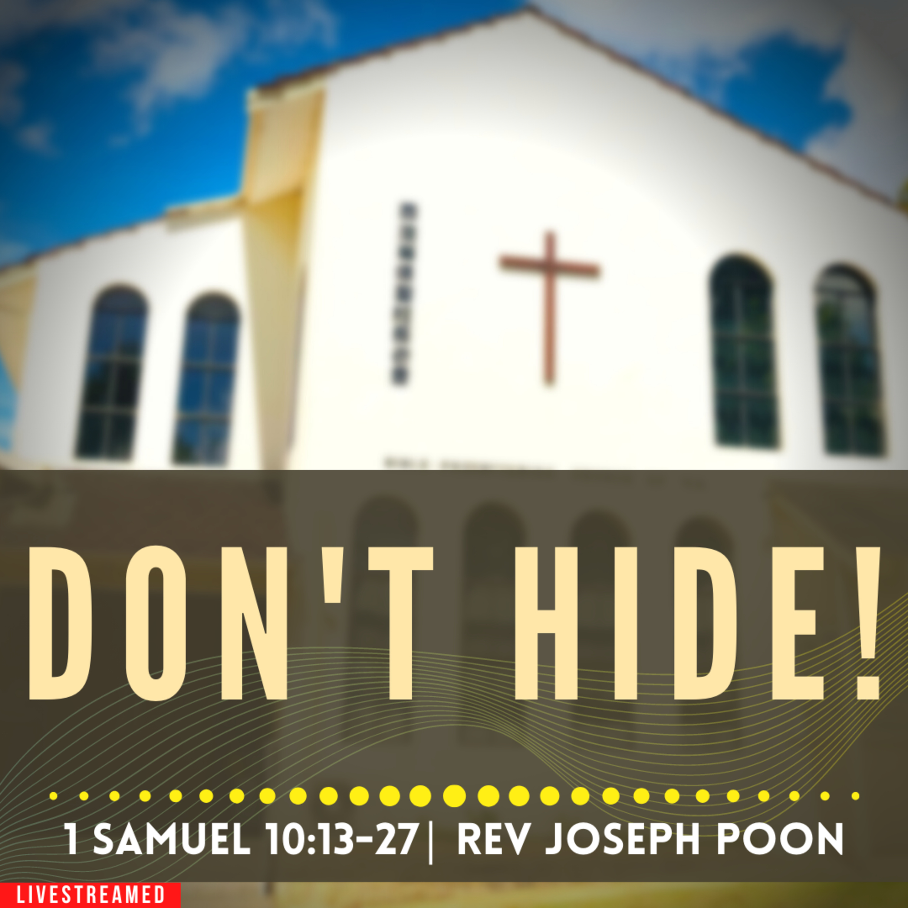 Don't Hide! (1 Samuel 10:13-27) - Sunday Worship | 9th July 2023 | Rev Joseph Poon