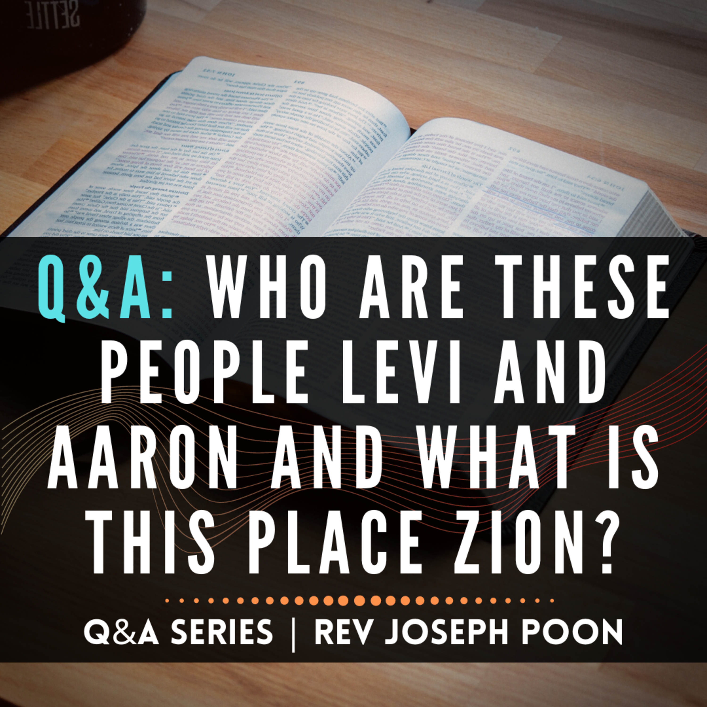 Who Are These People Levi And Aaron And What Is This Place Zion? - Bible Q&A # 100