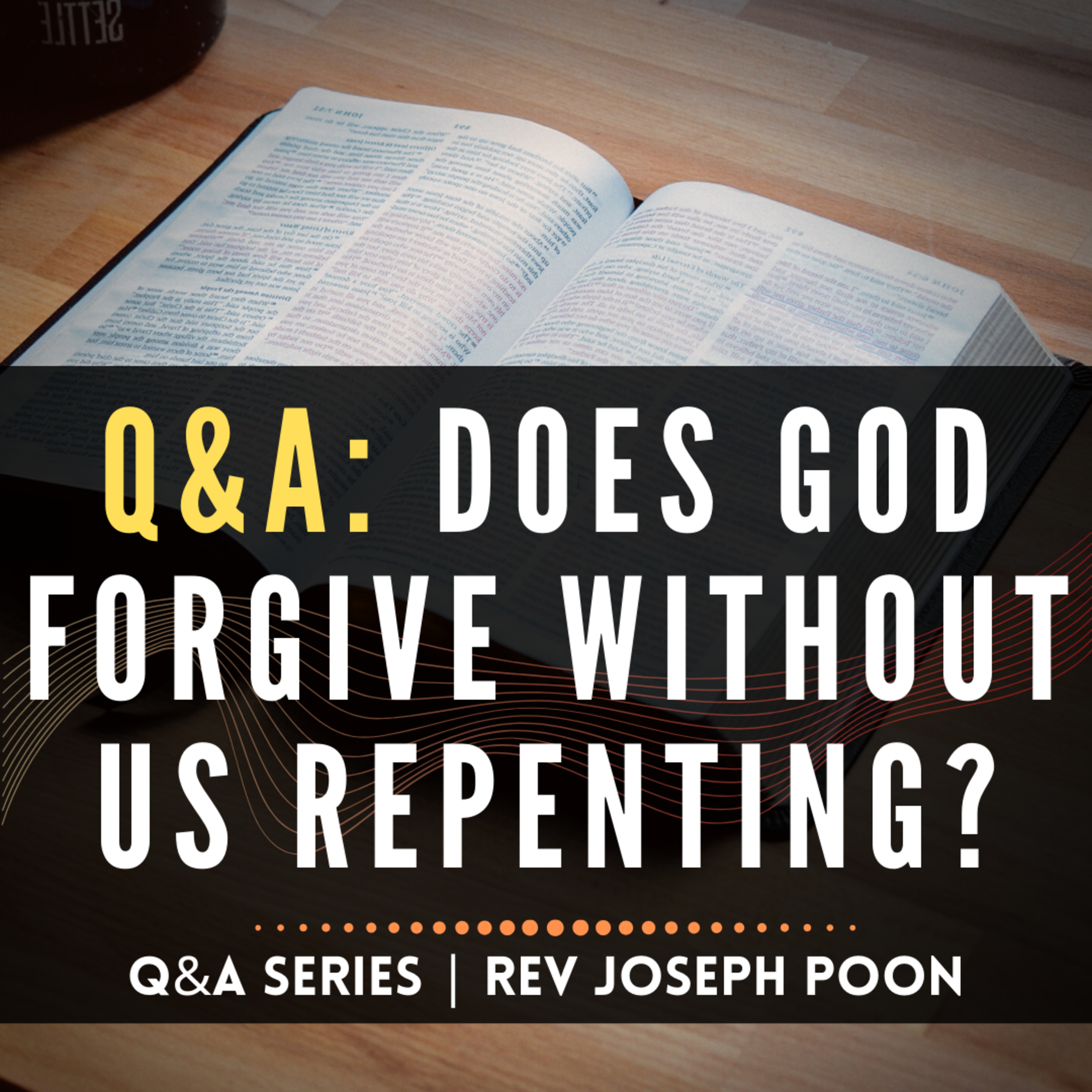 Does God Forgive Without Us Repenting? - Bible Q&A | 27 Aug 2023