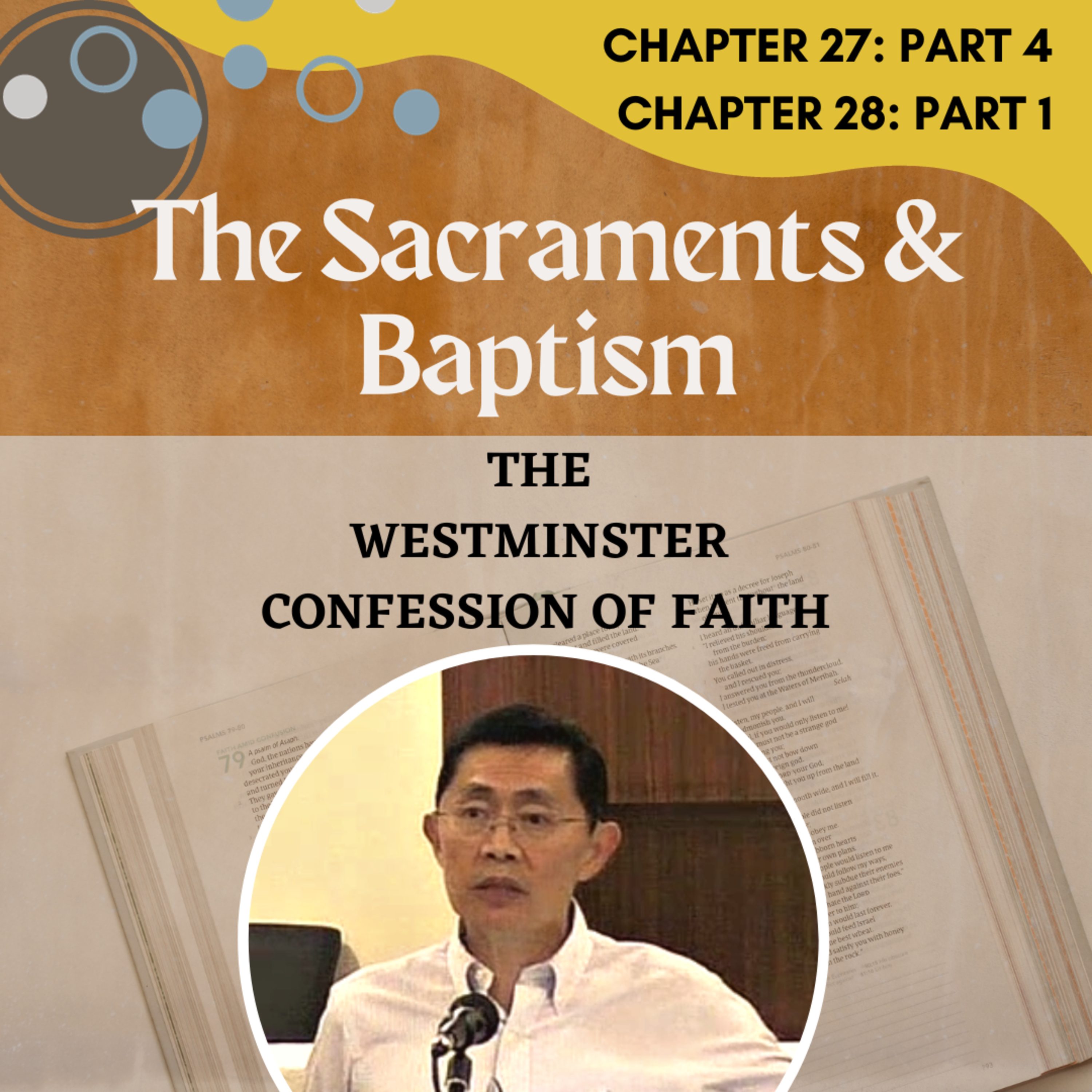 Chapter 27 & 28: Of The Sacraments (Part 4) & Of Baptism (Part 1) - WCF Series | Rev Joseph Poon