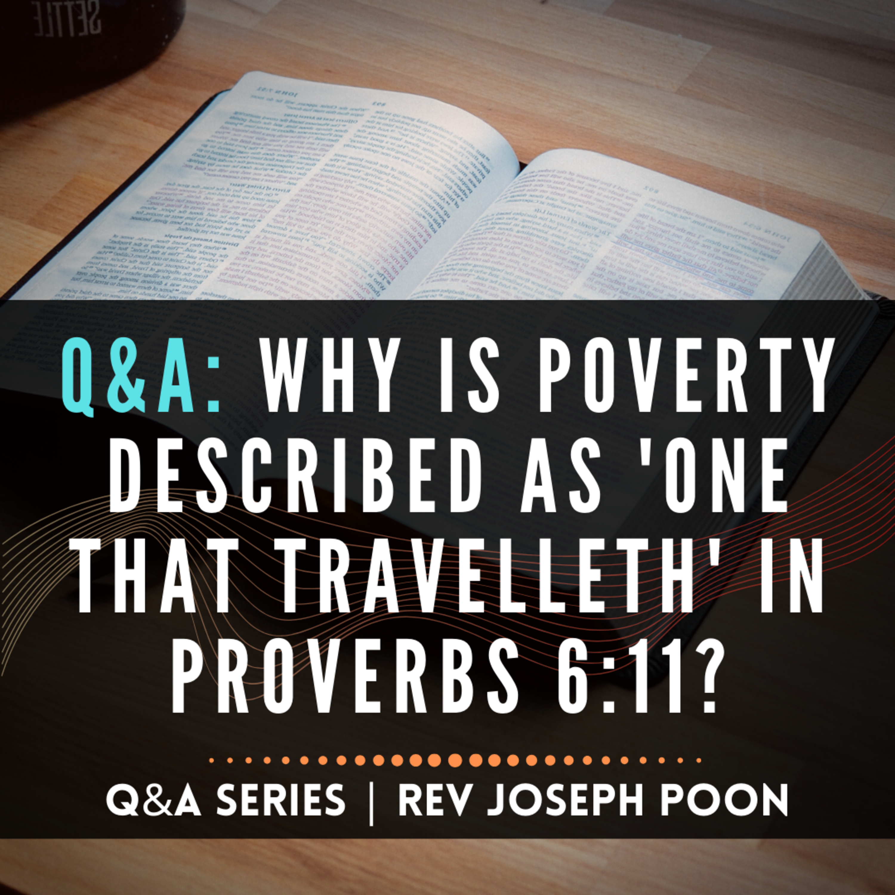 Why Is Poverty Described As 'One That Travelleth' In Proverbs 6:11? - Bible Q&A # 131