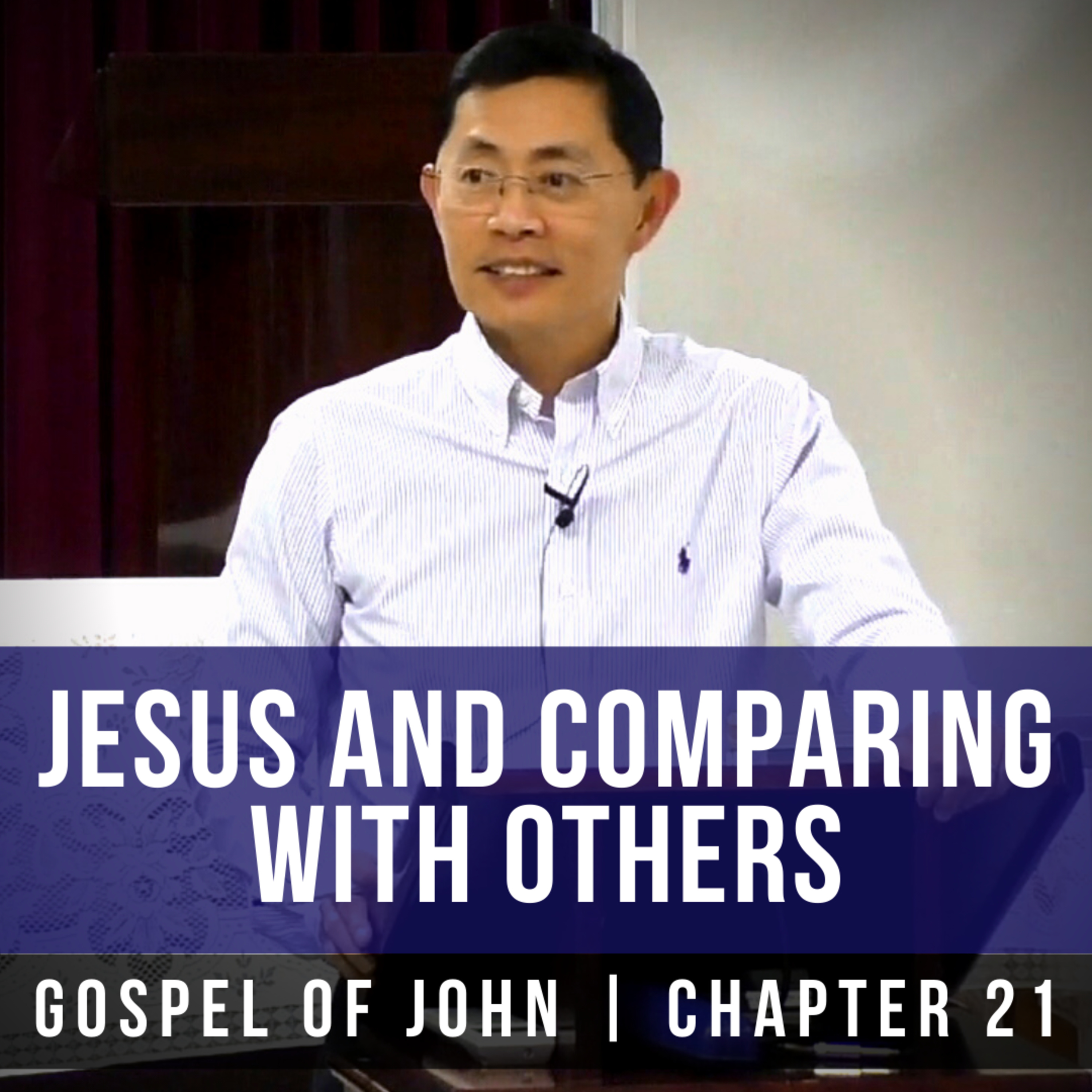 Jesus And Comparing With Others (John 21:18-25) - Gospel Of John Series | Rev Joseph Poon