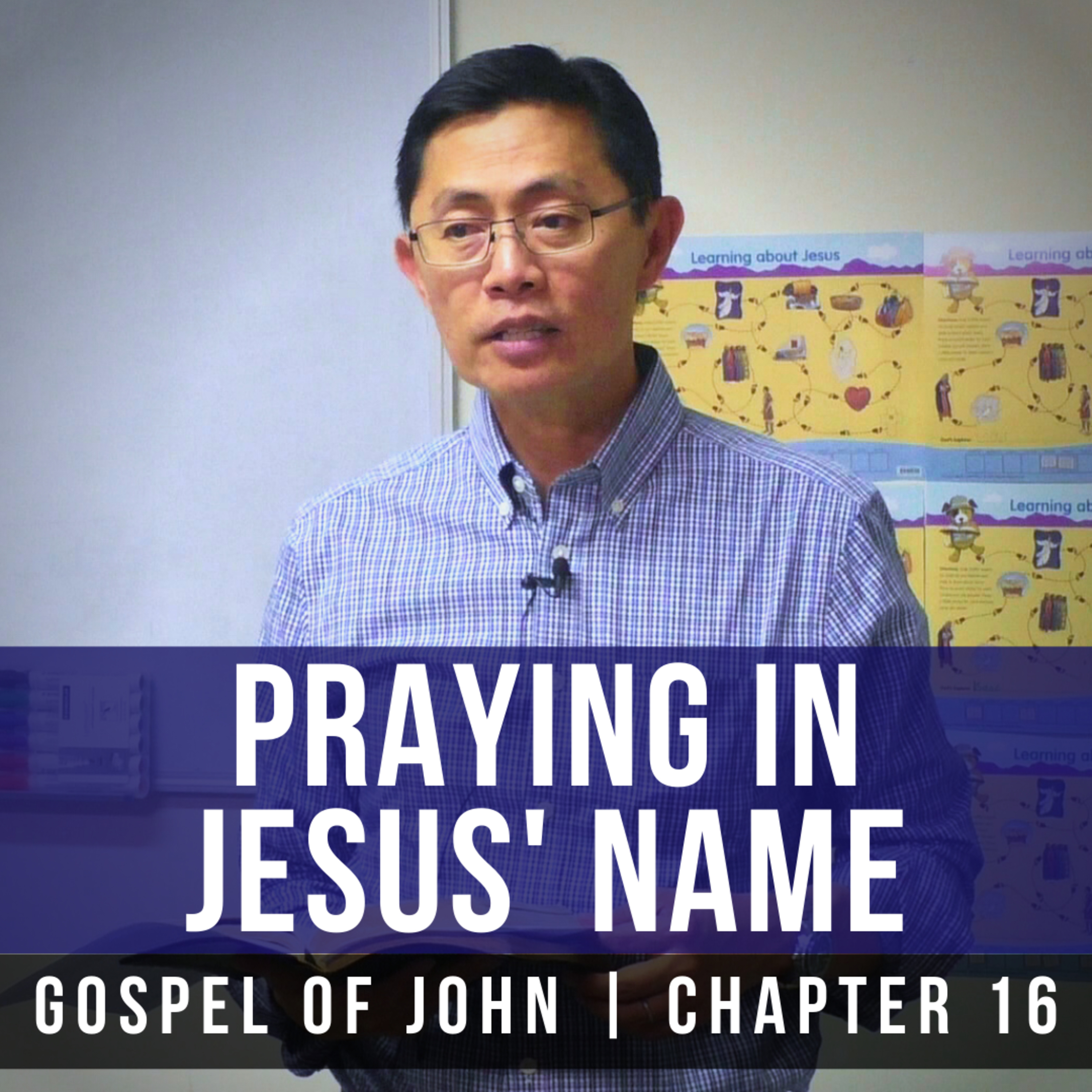Praying In Jesus' Name (John 16:23-33) - Gospel Of John Series | Rev Joseph Poon