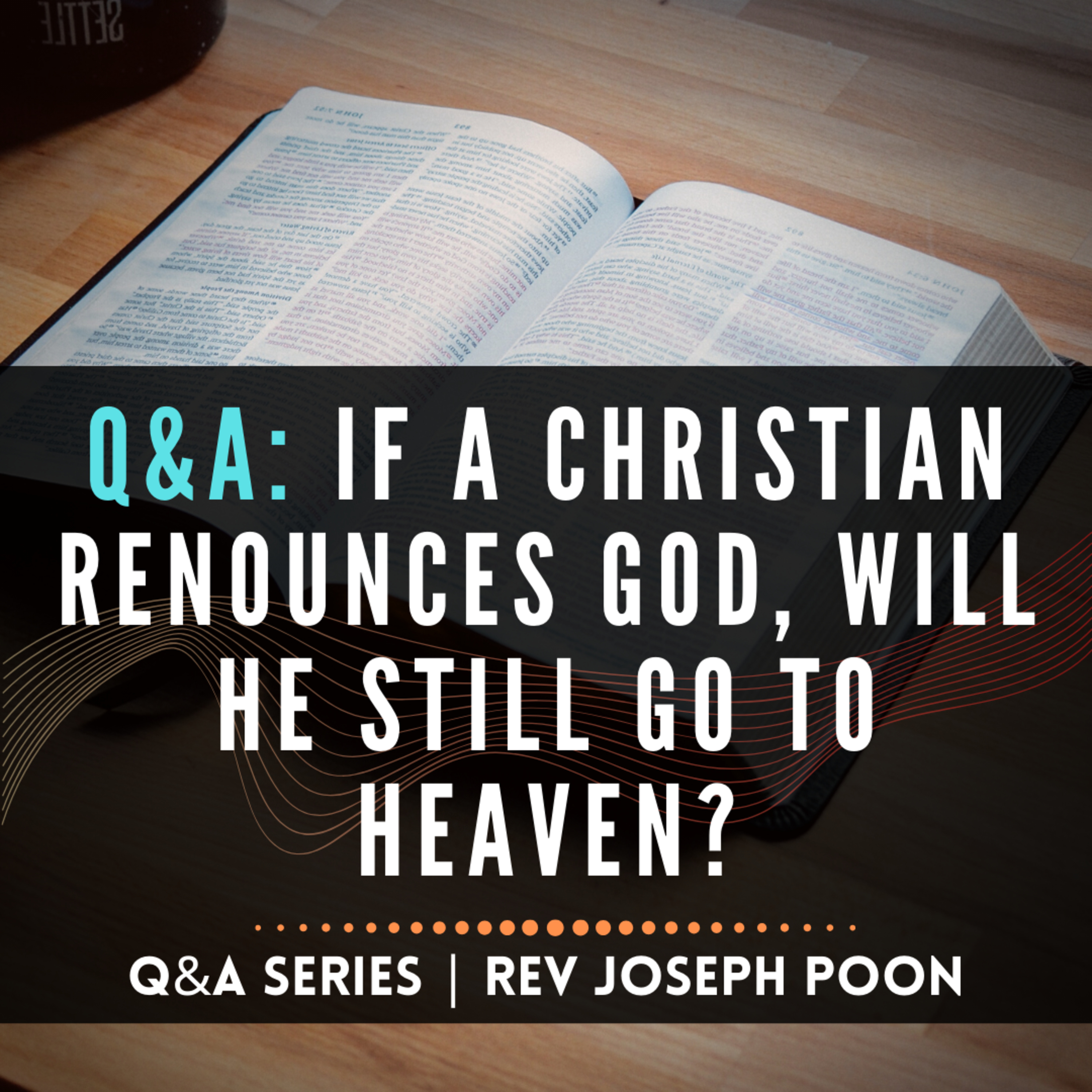 If A Christian Renounces God, Will He Still Go To Heaven? - Bible Q&A # 154