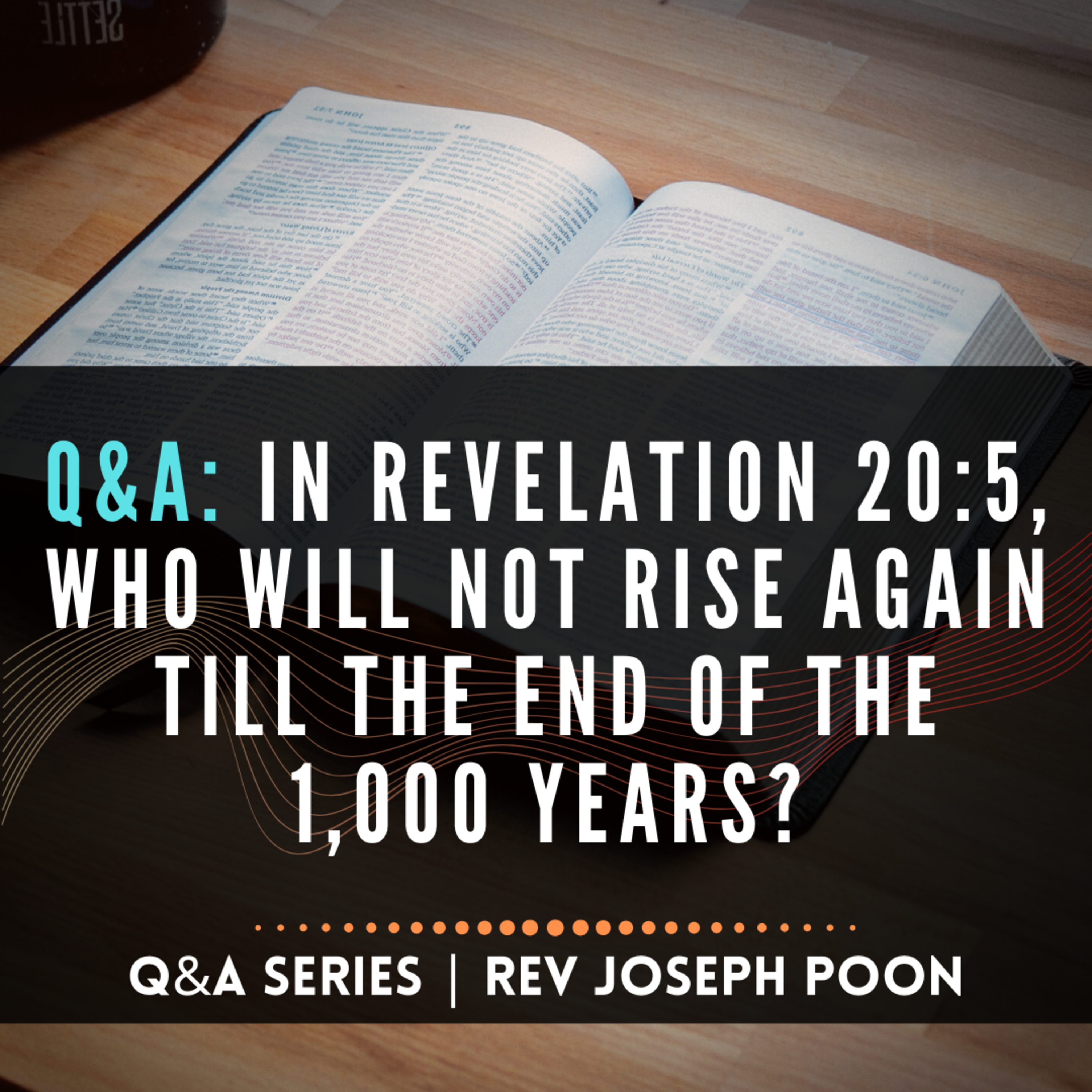 In Revelation 20:5, Who Will Not Rise Again Till The End Of The 1,000 Years? - Bible Q&A # 151