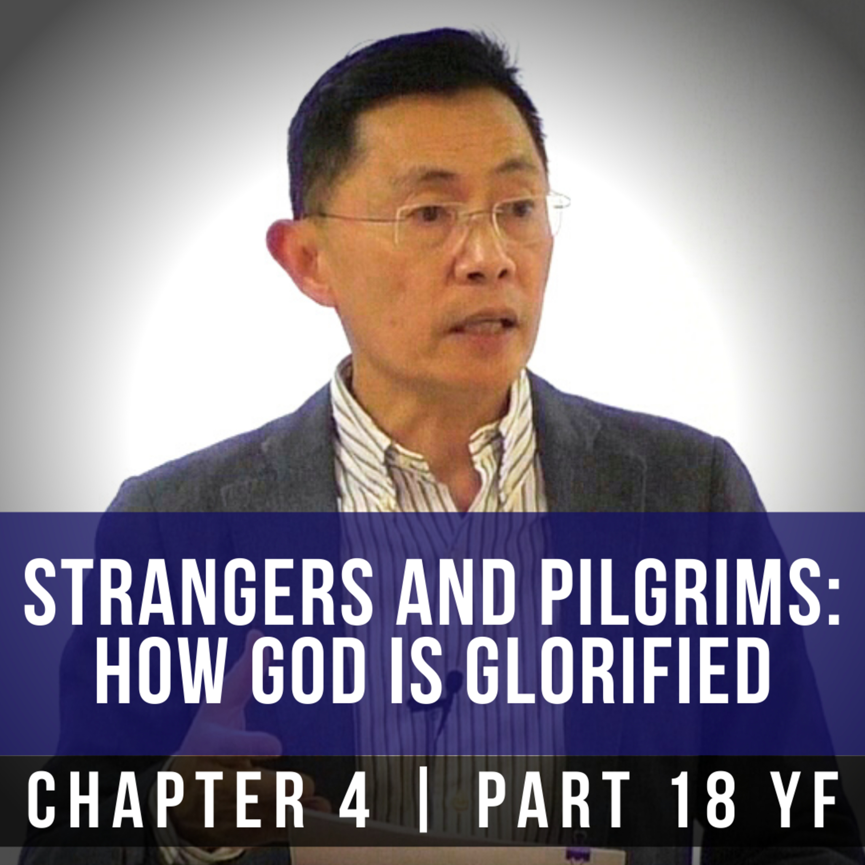 Strangers And Pilgrims: How God Is Glorified - 1st Epistle Of Peter Series | Rev Joseph Poon