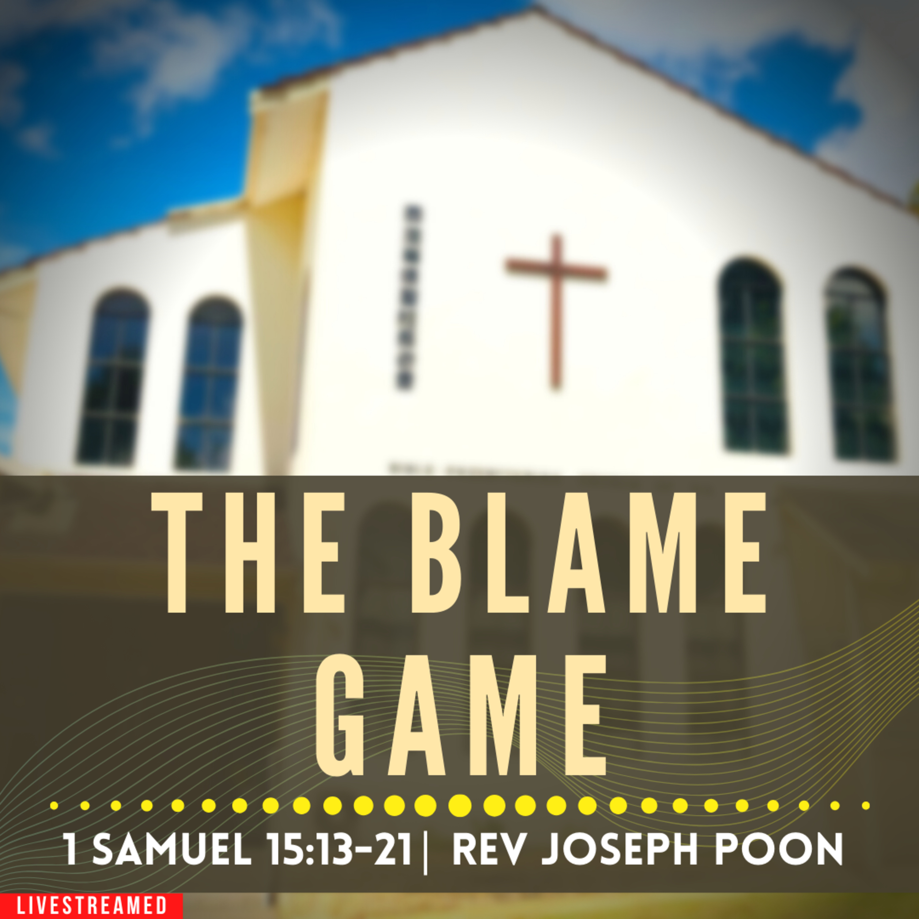 The Blame Game (1 Samuel 15:13-21) - Sunday Worship | 3rd December 2023 | Rev Joseph Poon