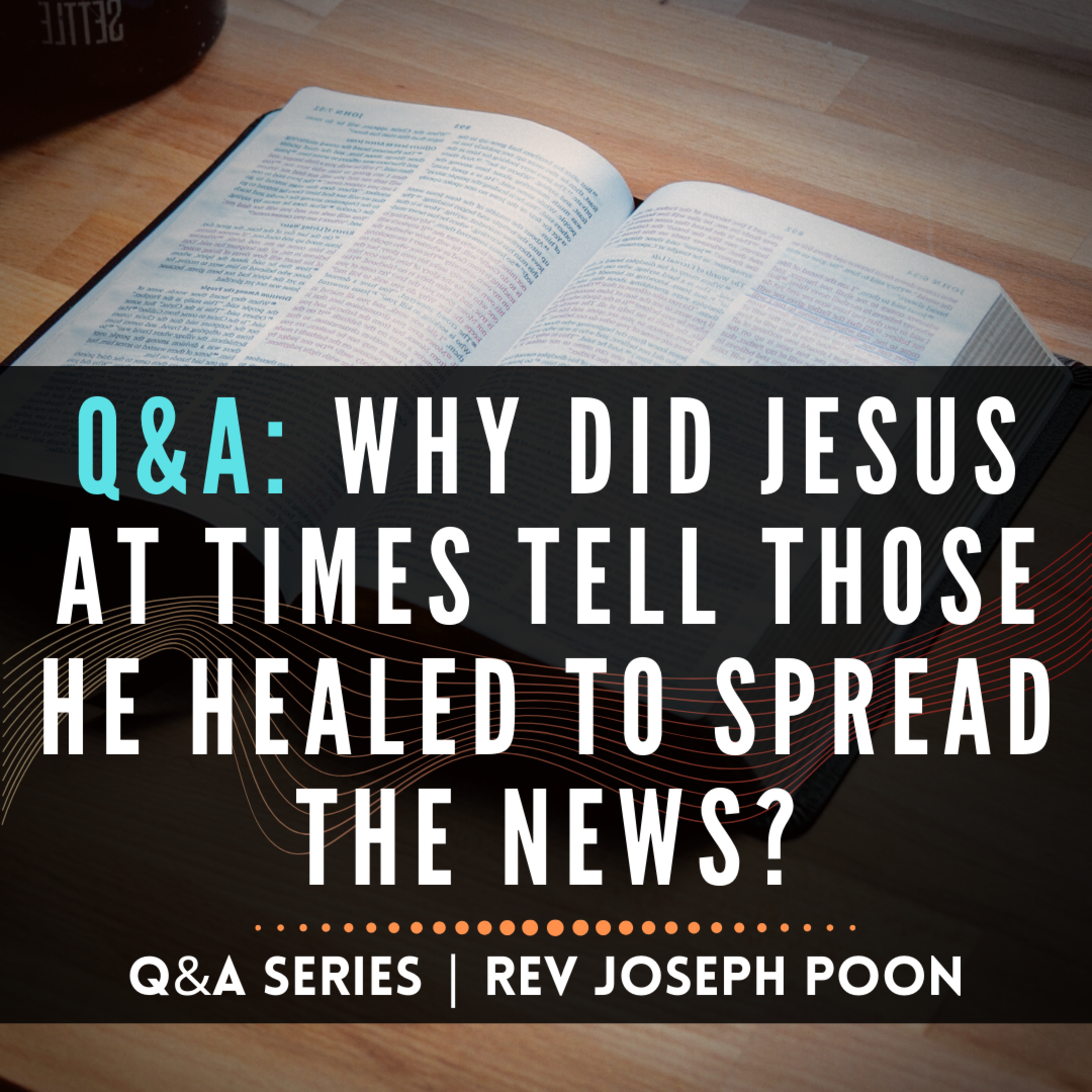 Why Did Jesus At Times Tell Those He Healed To Spread The News? - Bible Q&A # 146