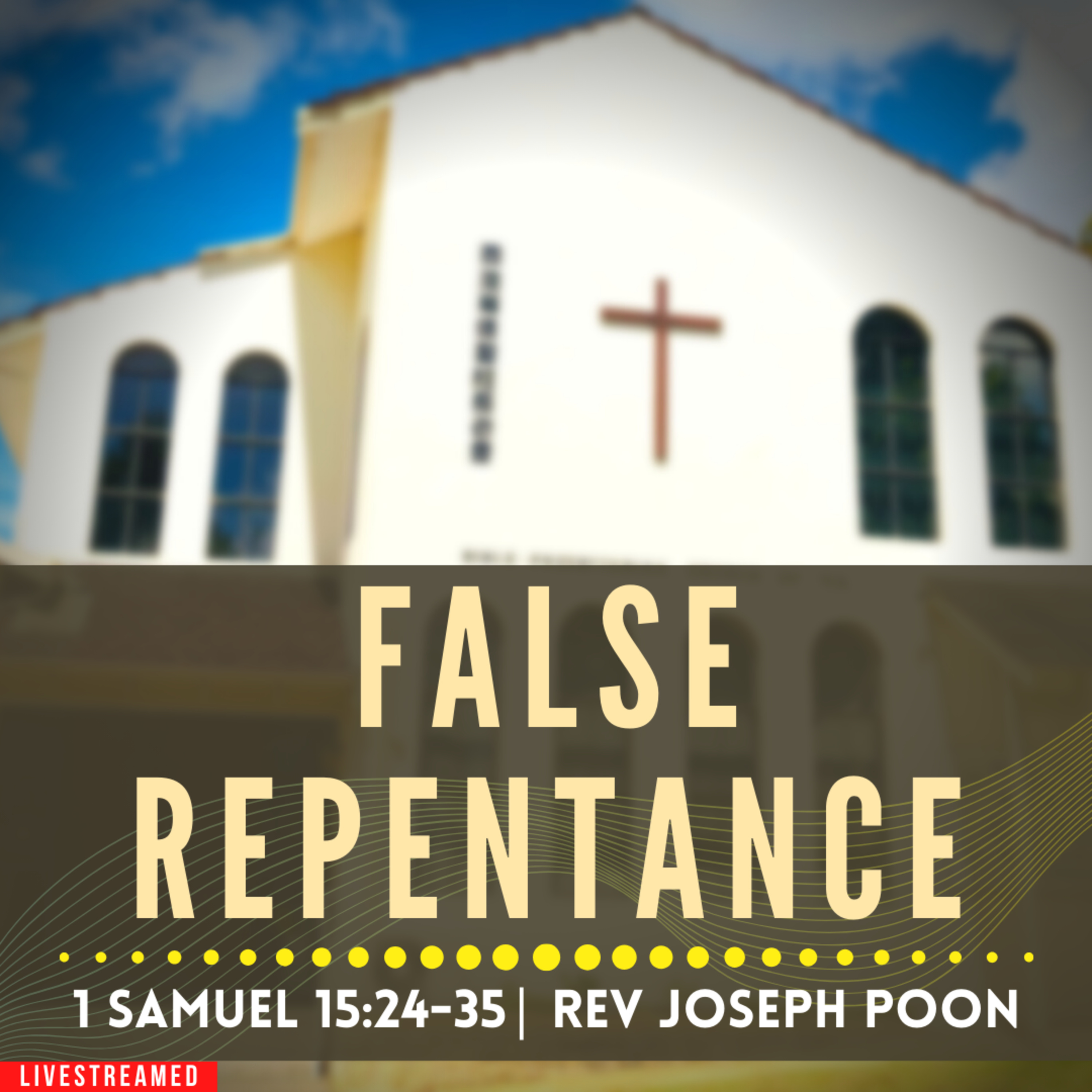 False Repentance (1 Samuel 15:24-35) - Sunday Worship | 17th December 2023 | Rev Joseph Poon