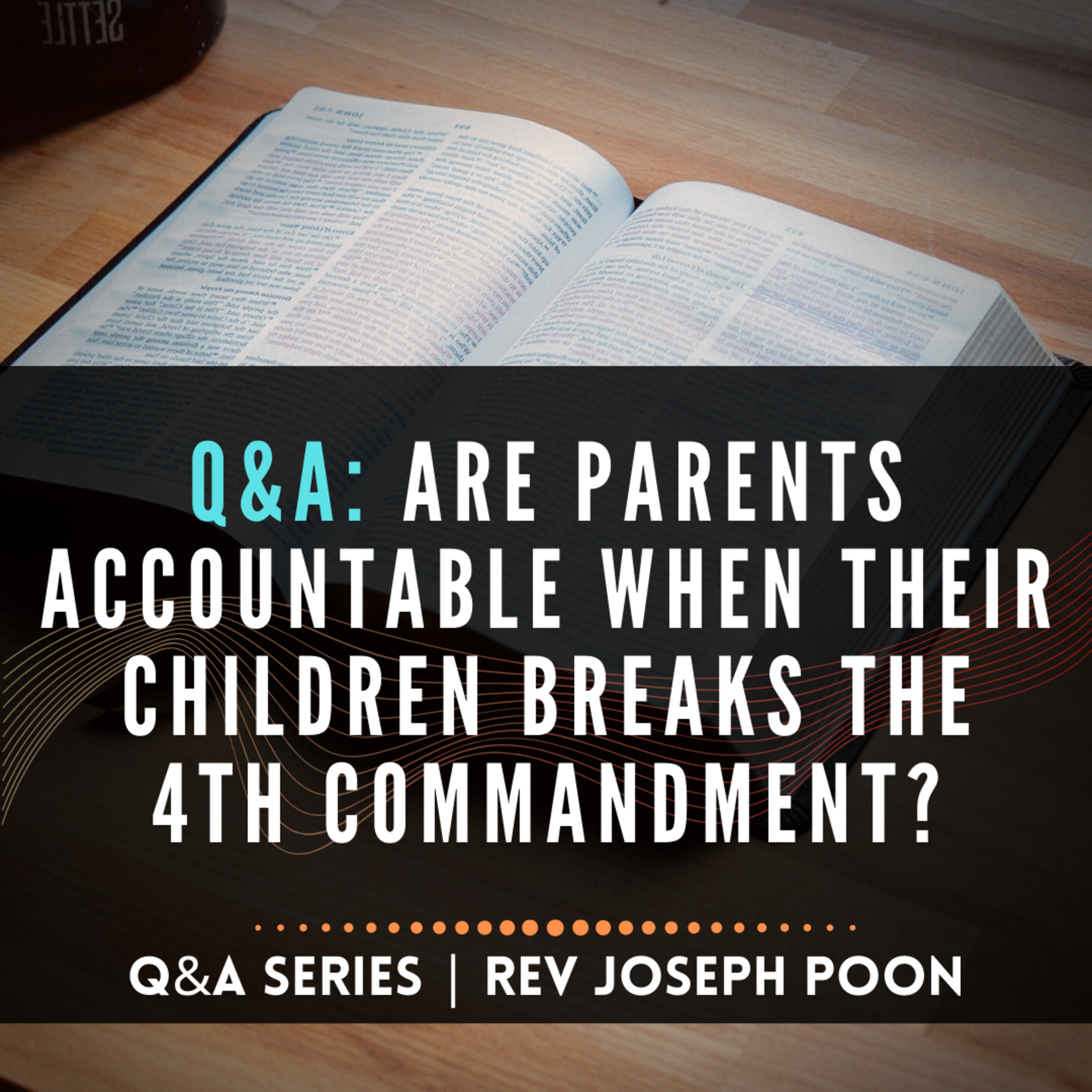 Are Parents Accountable When Their Children Breaks The 4th Commandment? - Bible Q&A # 170
