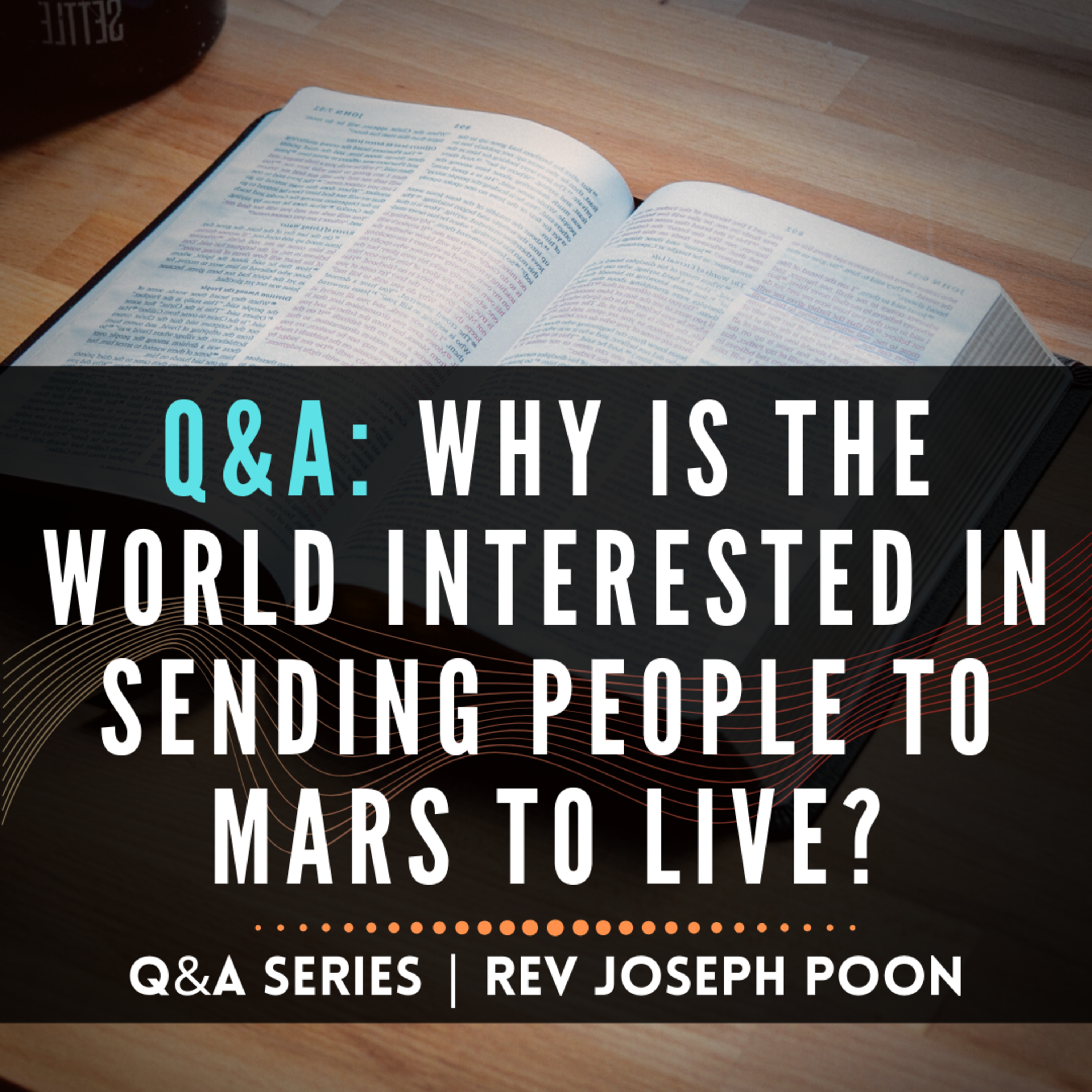 Why Is The World Interested In Sending People To Mars To Live? - Bible Q&A # 174