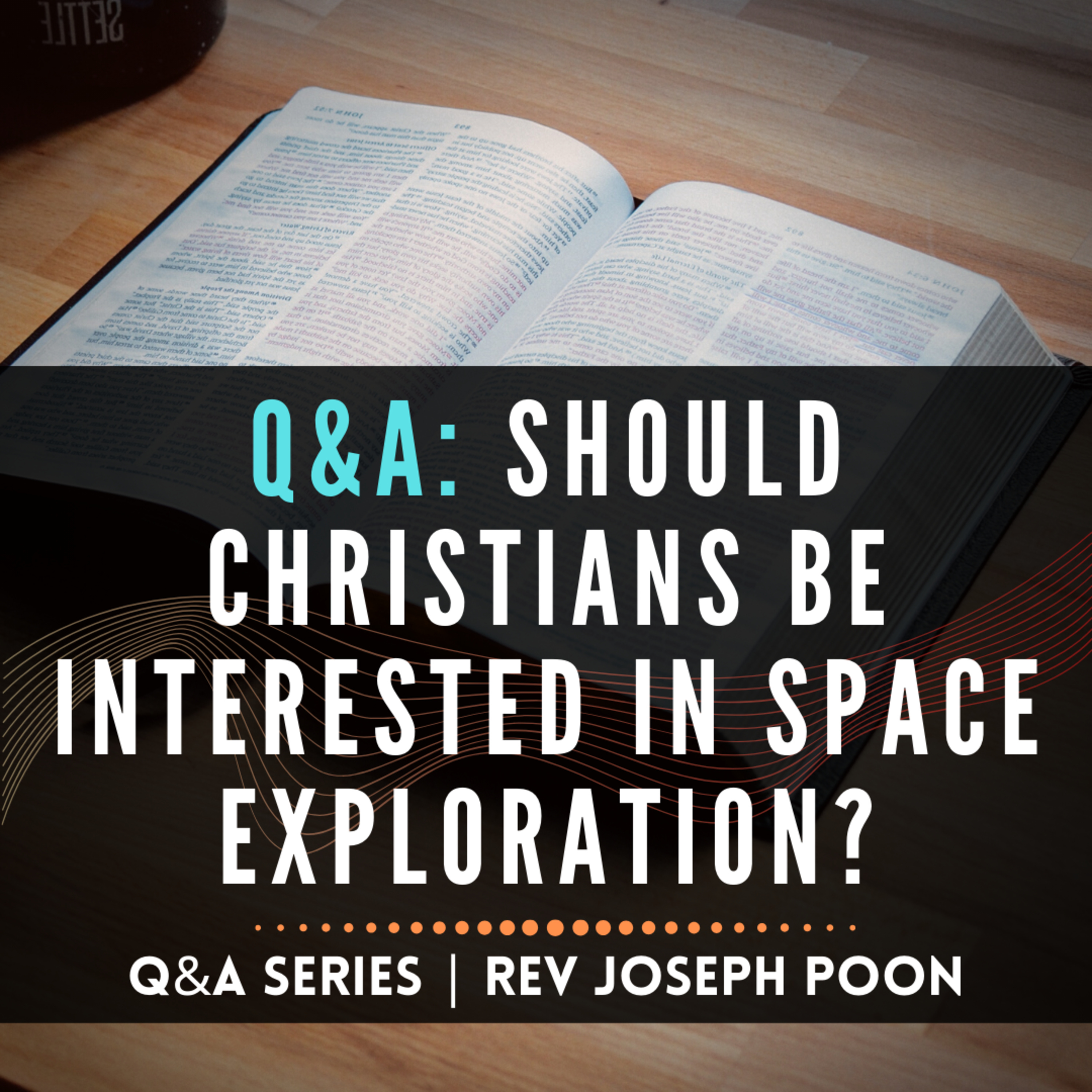 Should Christians Be Interested In Space Exploration? - Bible Q&A # 175