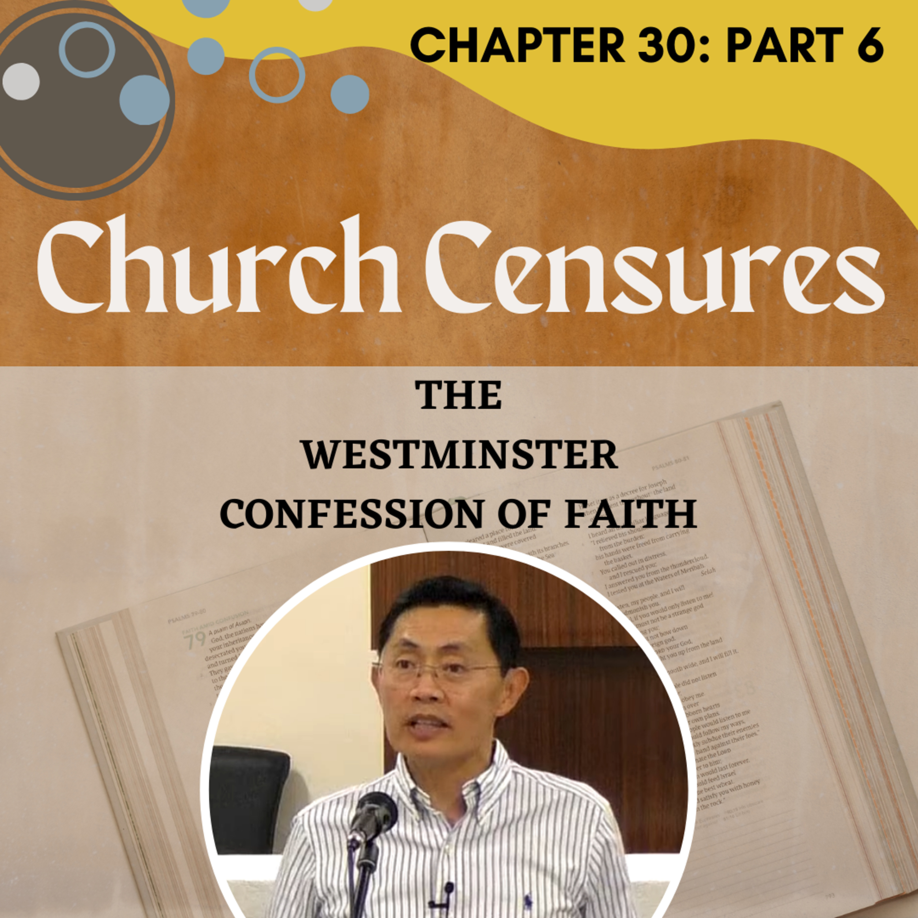 Chapter 30: Of Church Censures (Part 6) - The Westminster Confession Series | Rev Joseph Poon