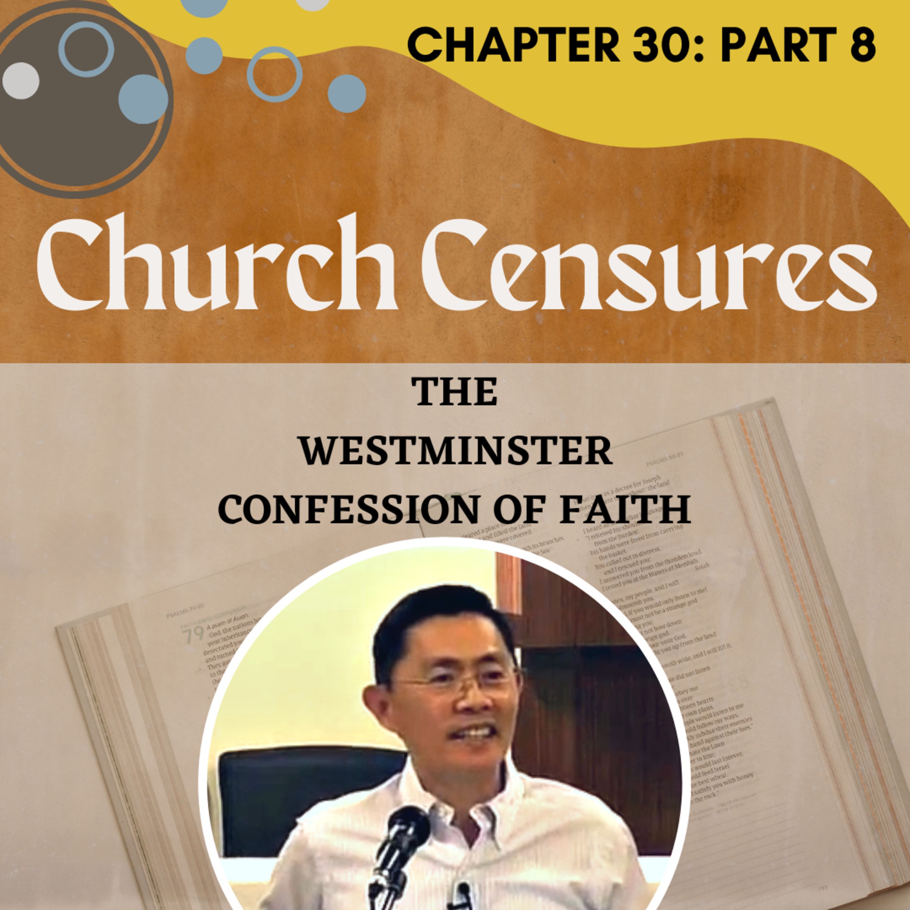 Chapter 30: Of Church Censures (Part 8) - The Westminster Confession Series | Rev Joseph Poon
