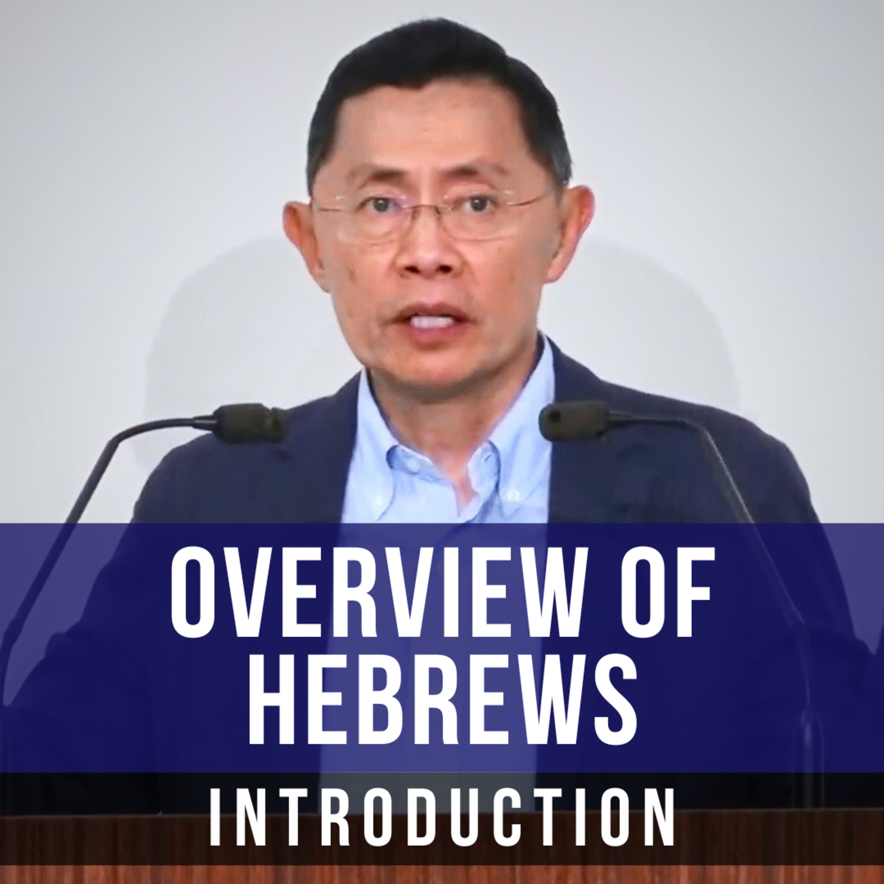 Overview Of Hebrews - Epistle To The Hebrews Series | Rev Joseph Poon