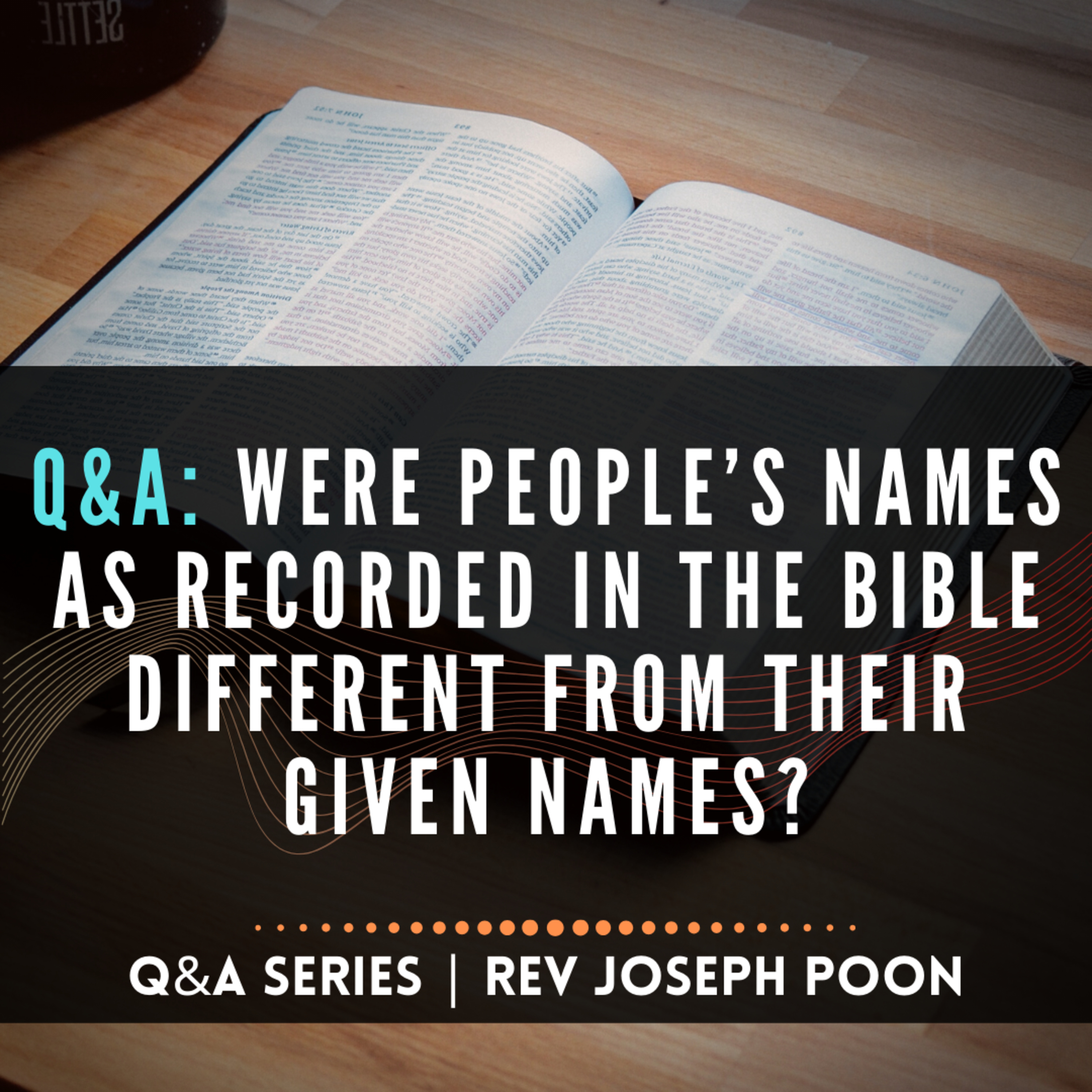 Were People’s Names As Recorded In The Bible Different From Their Given Names? - Bible Q&A # 158
