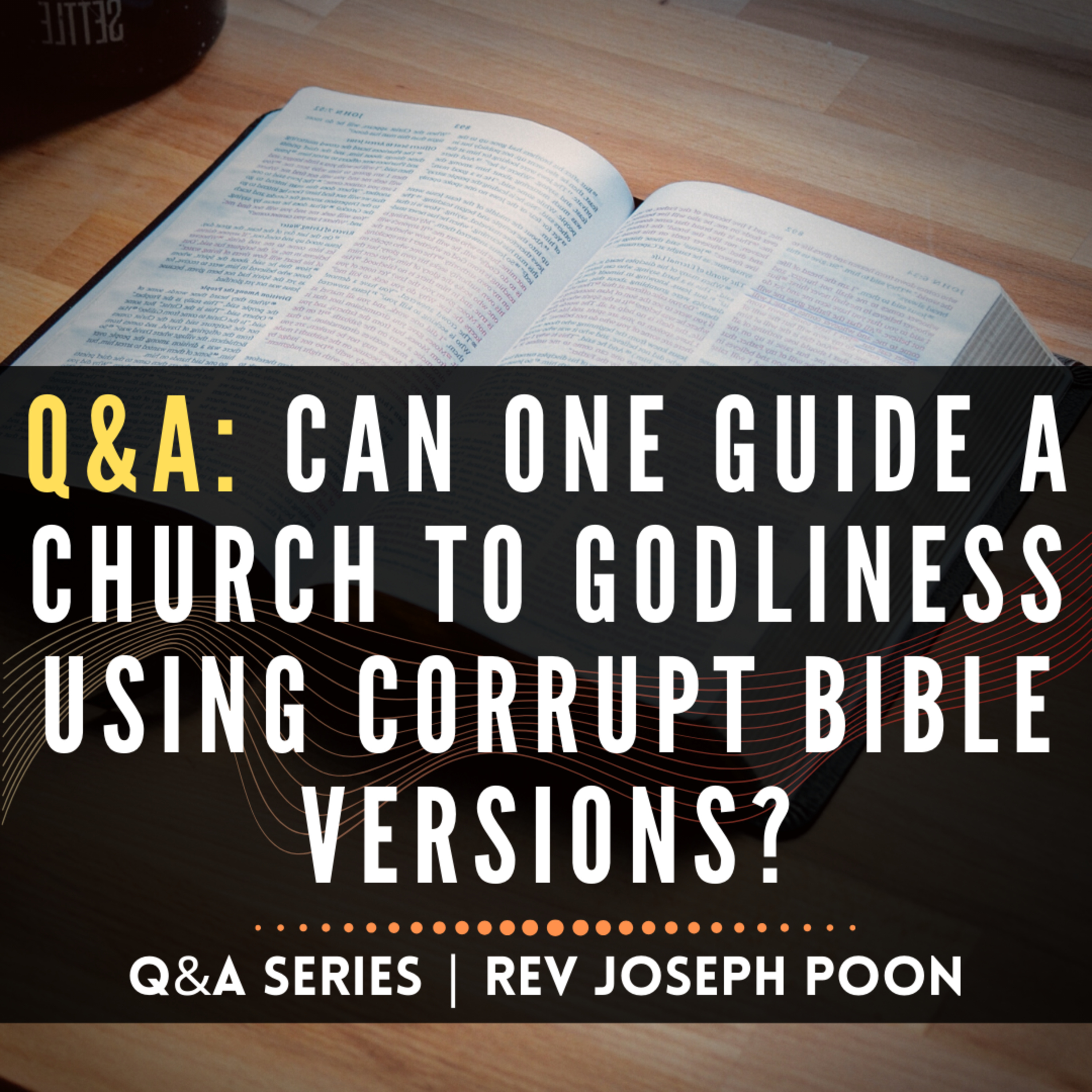 Can One Guide A Church To Godliness Using Corrupt Bible Versions? - Bible Q&A | 28 Jan 2024
