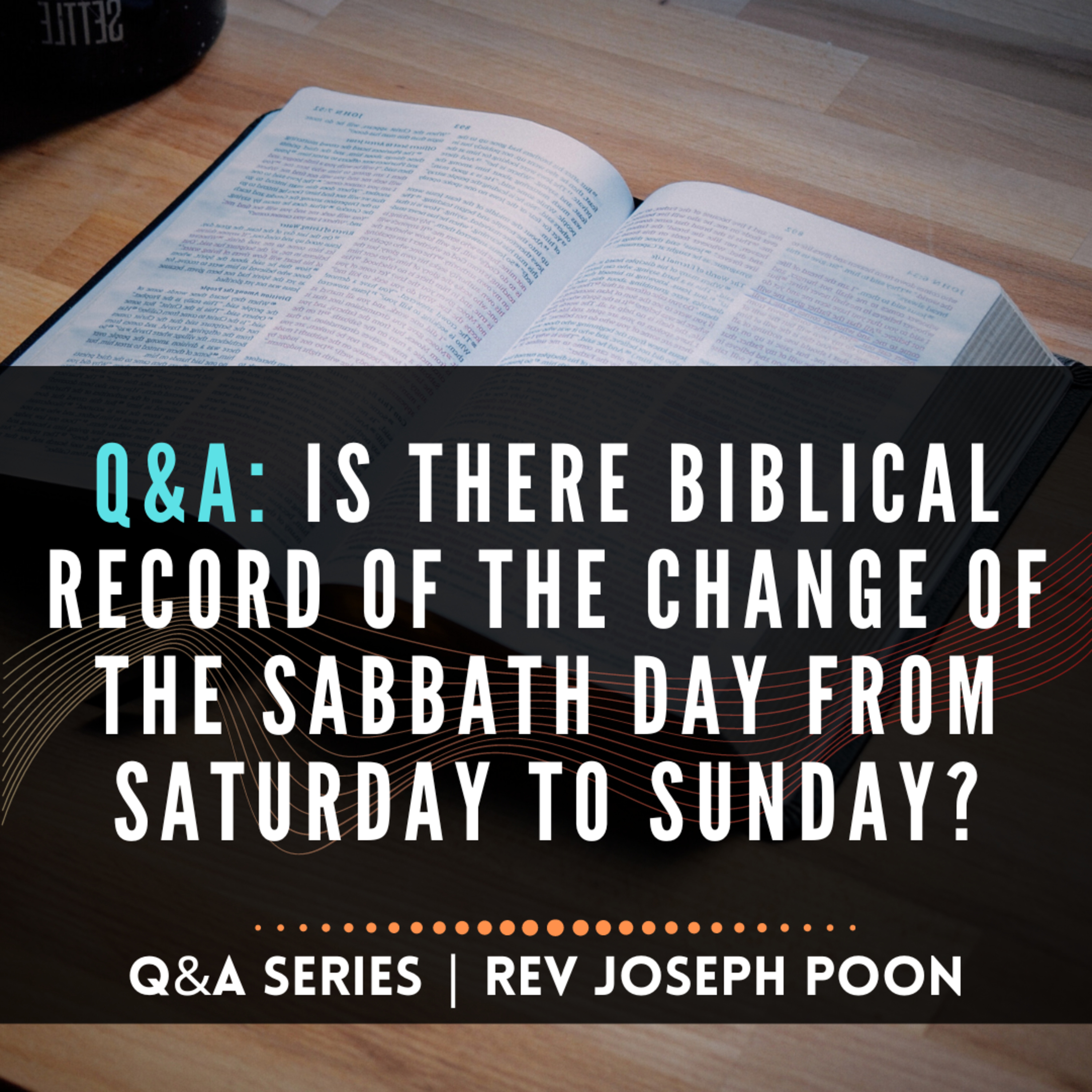 Is There Biblical Record Of The Change Of The Sabbath Day From Saturday To Sunday? - Bible Q&A # 161