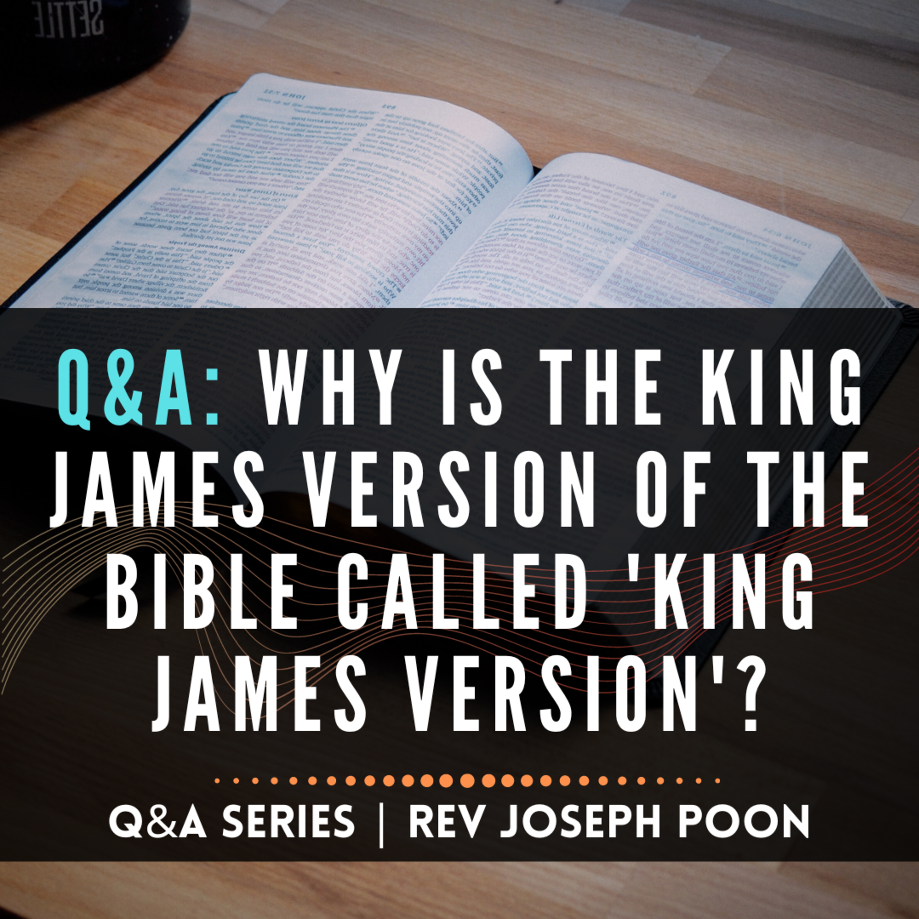 Why Is The King James Version Of The Bible Called 'King James Version'? - Bible Q&A # 162