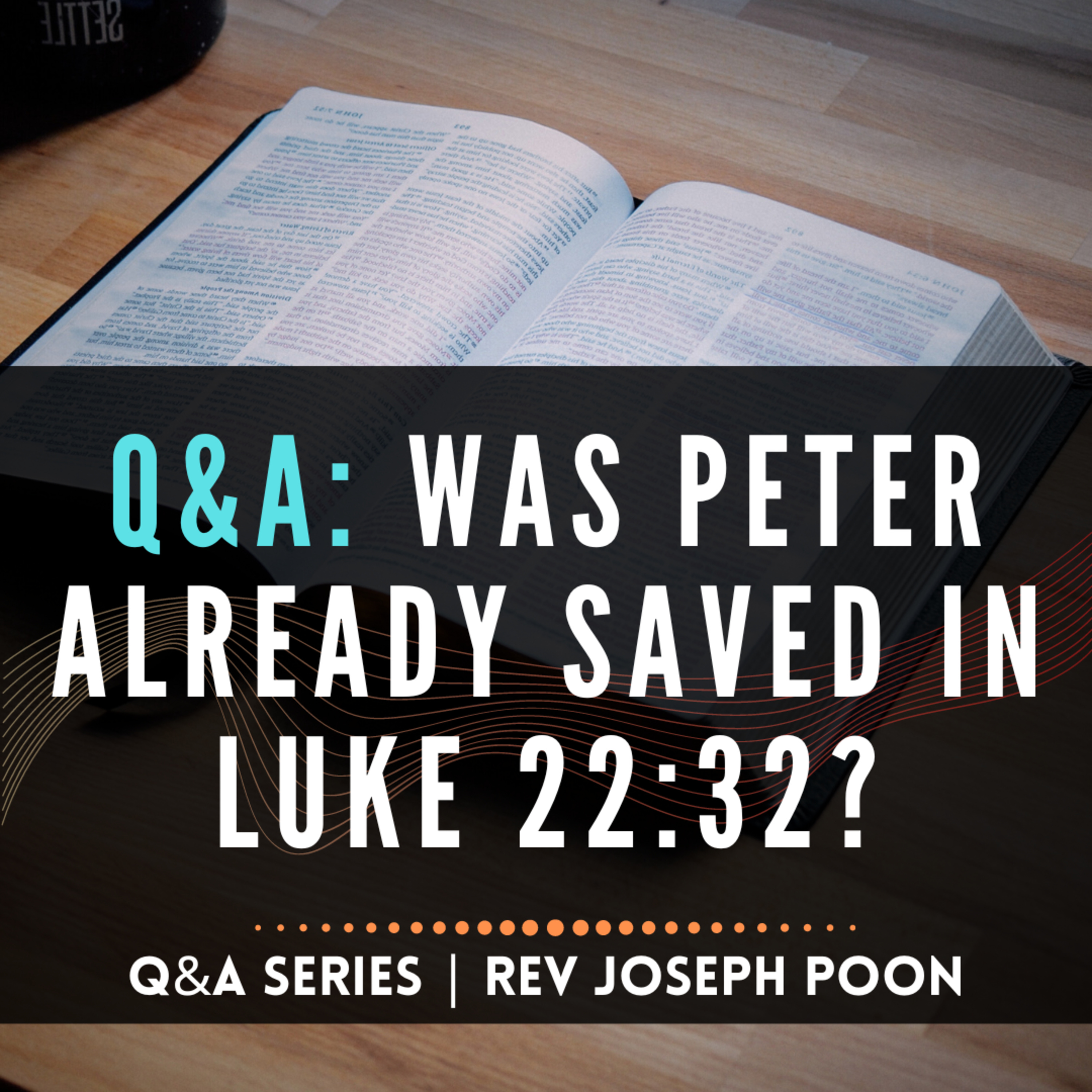 Was Peter Already Saved In Luke 22:32? - Bible Q&A # 16