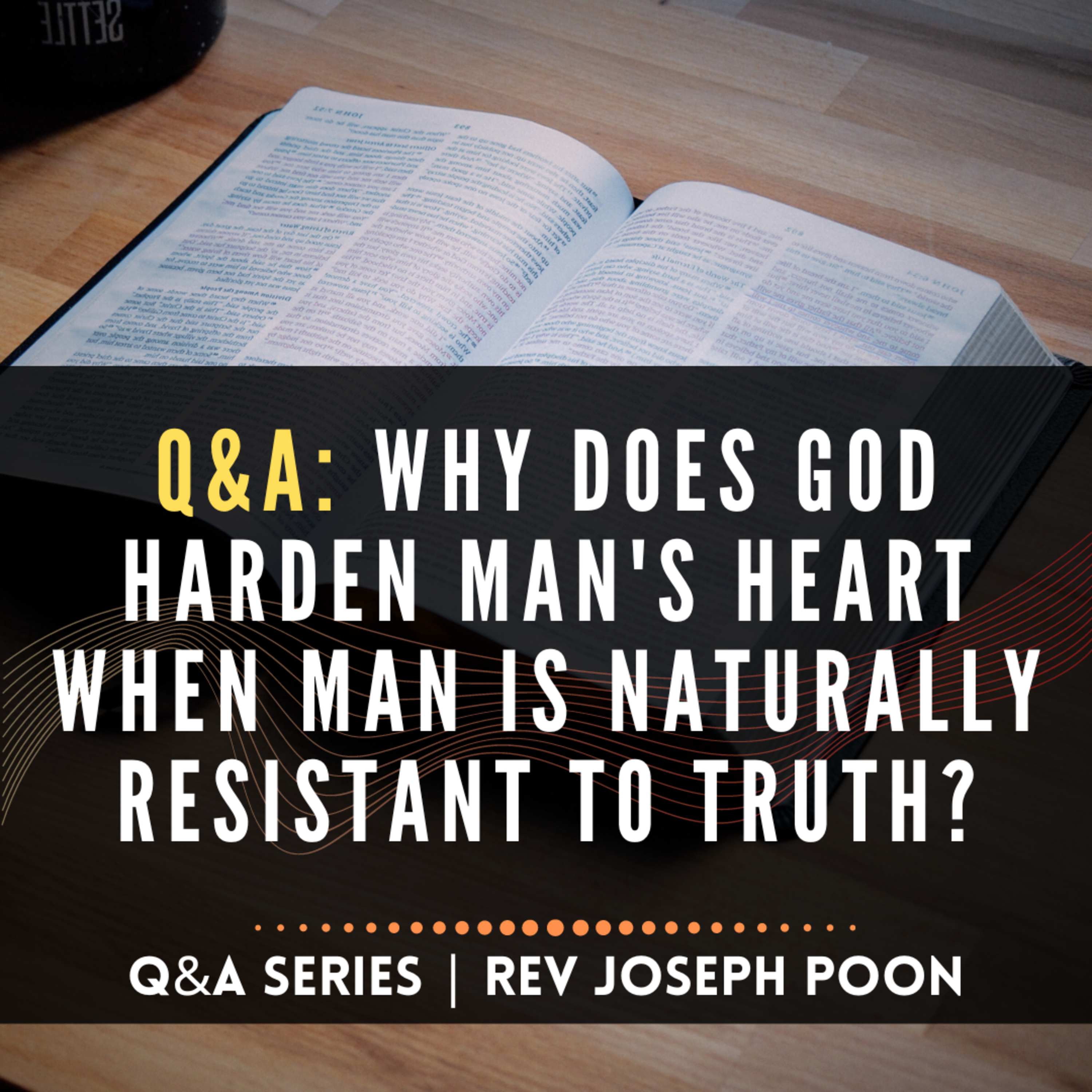 Why Does God Harden Man's Heart When Man Is Naturally Resistant To Truth? - Bible Q&A | 25 Feb 2024